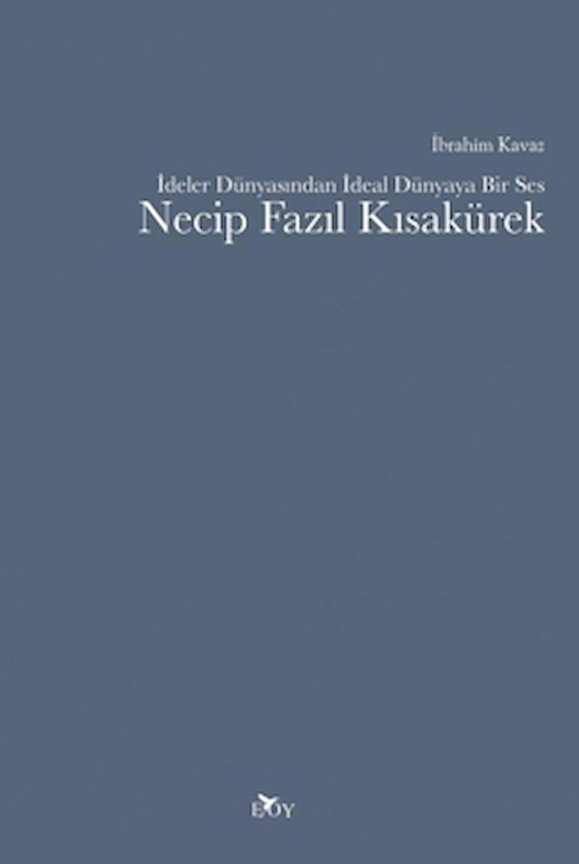 İdeler Dünyasından İdeal Dünyaya Bir Ses Necip Fazıl Kısakürek