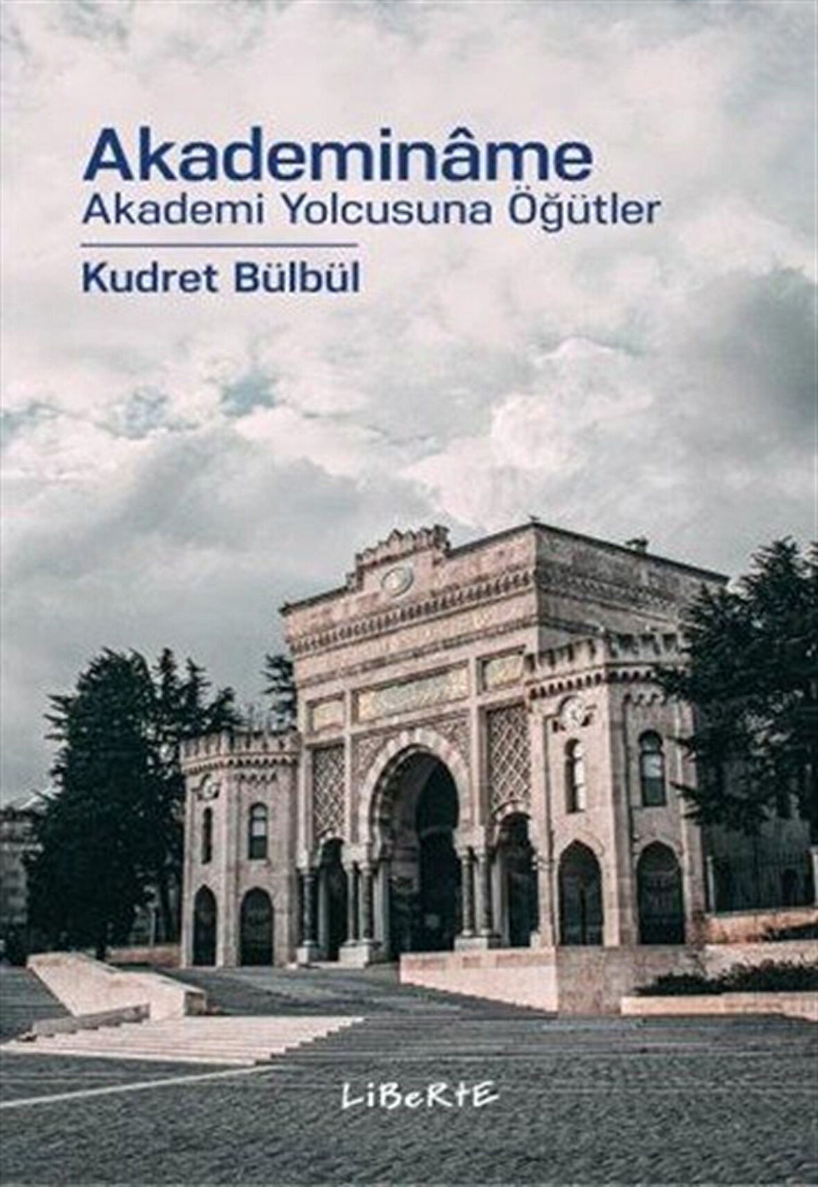 Akademiname Akademi Yolcusuna Öğütler / Kudret Bülbül