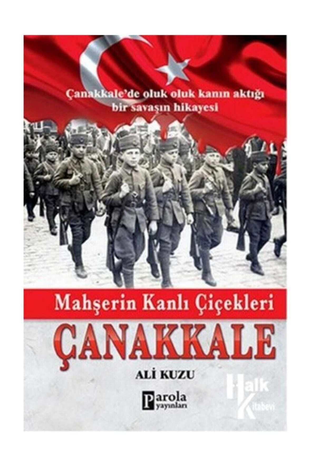 Mahşerin Kanlı Çiçekleri - Çanakkale