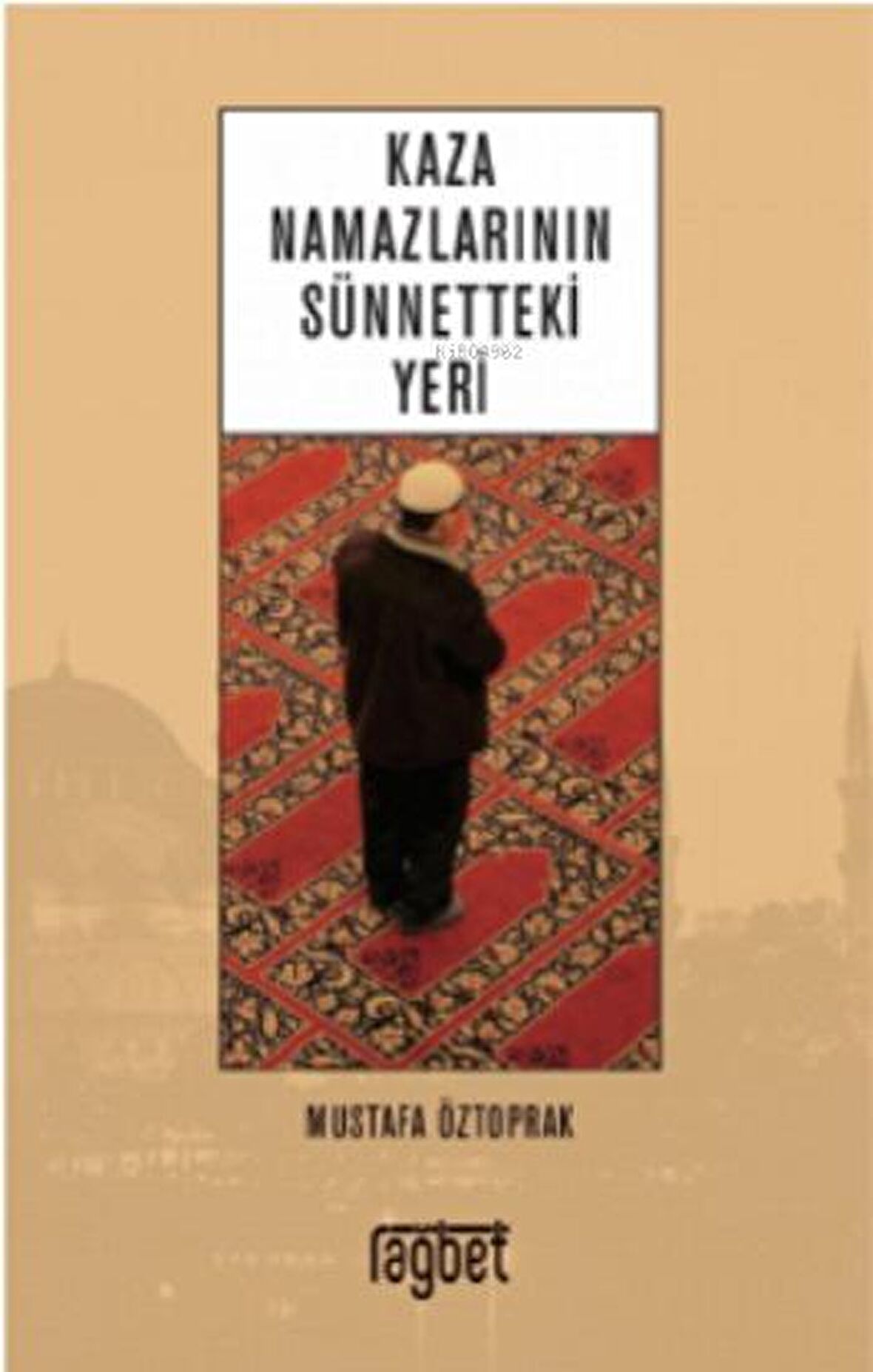 Kaza Namazlarının Sünnetteki Yeri