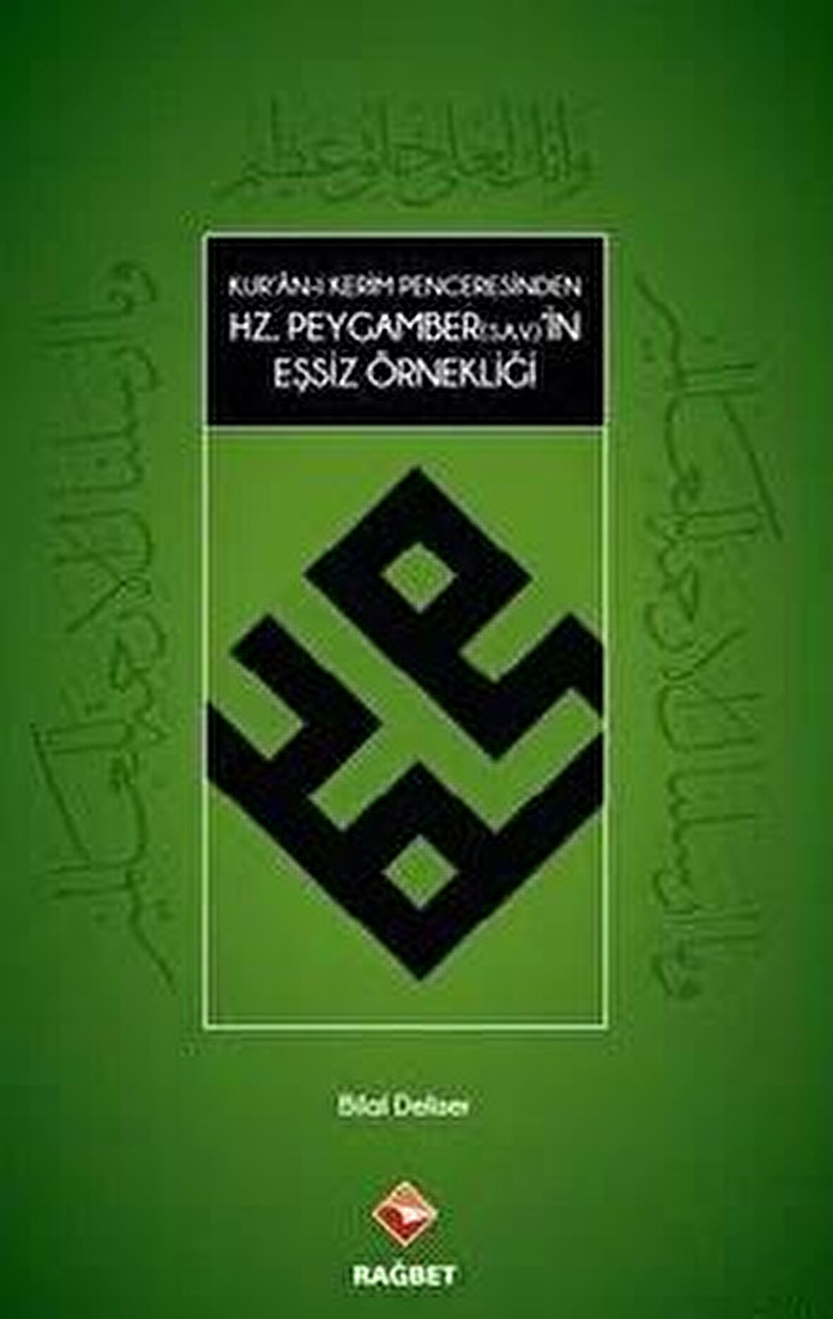 Kur’an-ı Kerim Penceresinden Hz.Peygamber(s.a.v.)in Eşsiz Örnekliği