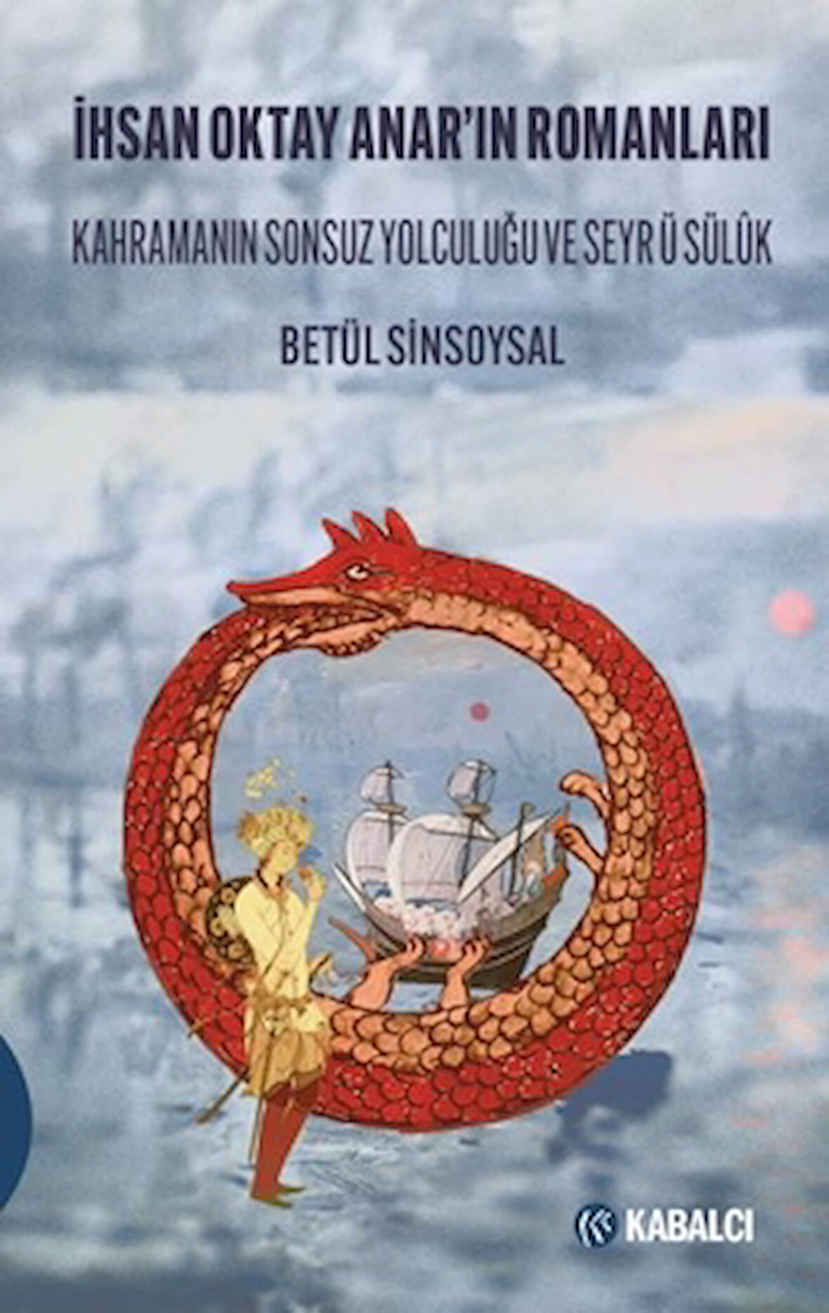 İhsan Oktay Anar’ın Romanları Kahramanın Sonsuz Yolculuğu ve Seyr ü Sülûk