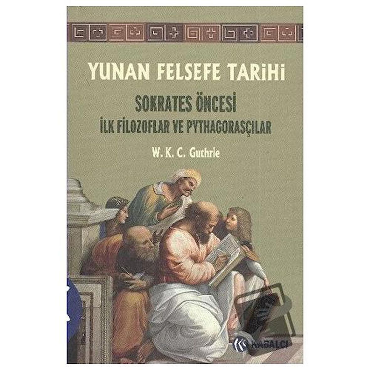 Yunan Felsefe Tarihi 1. Cilt