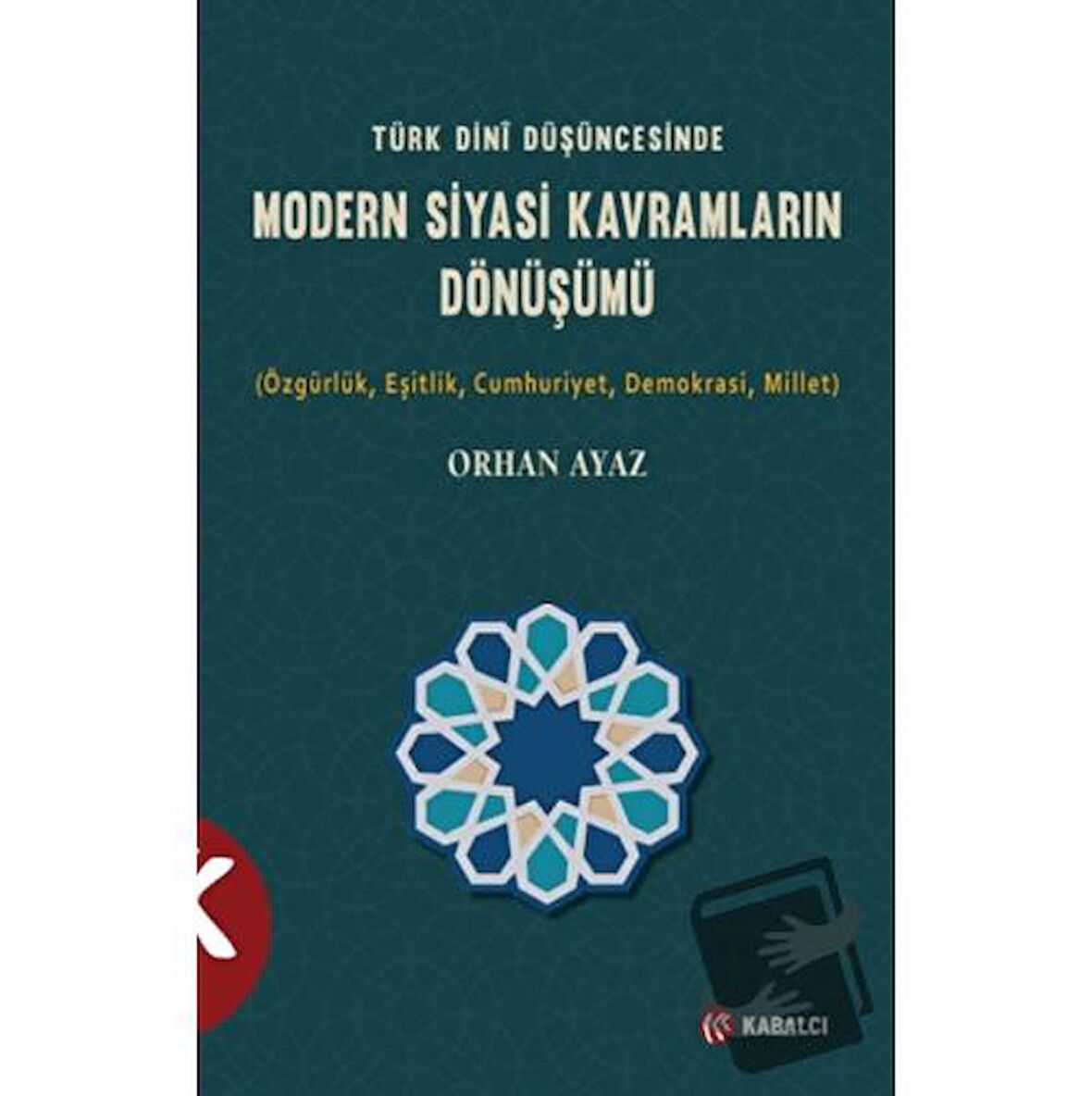 Türk Dini Düşüncesinde Modern Siyasi Kavramların Dönüşümü