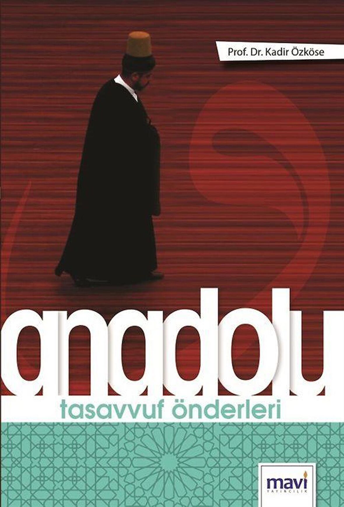 Anadolu Tasavvuf Önderleri / Prof. Dr. Kadir Özköse