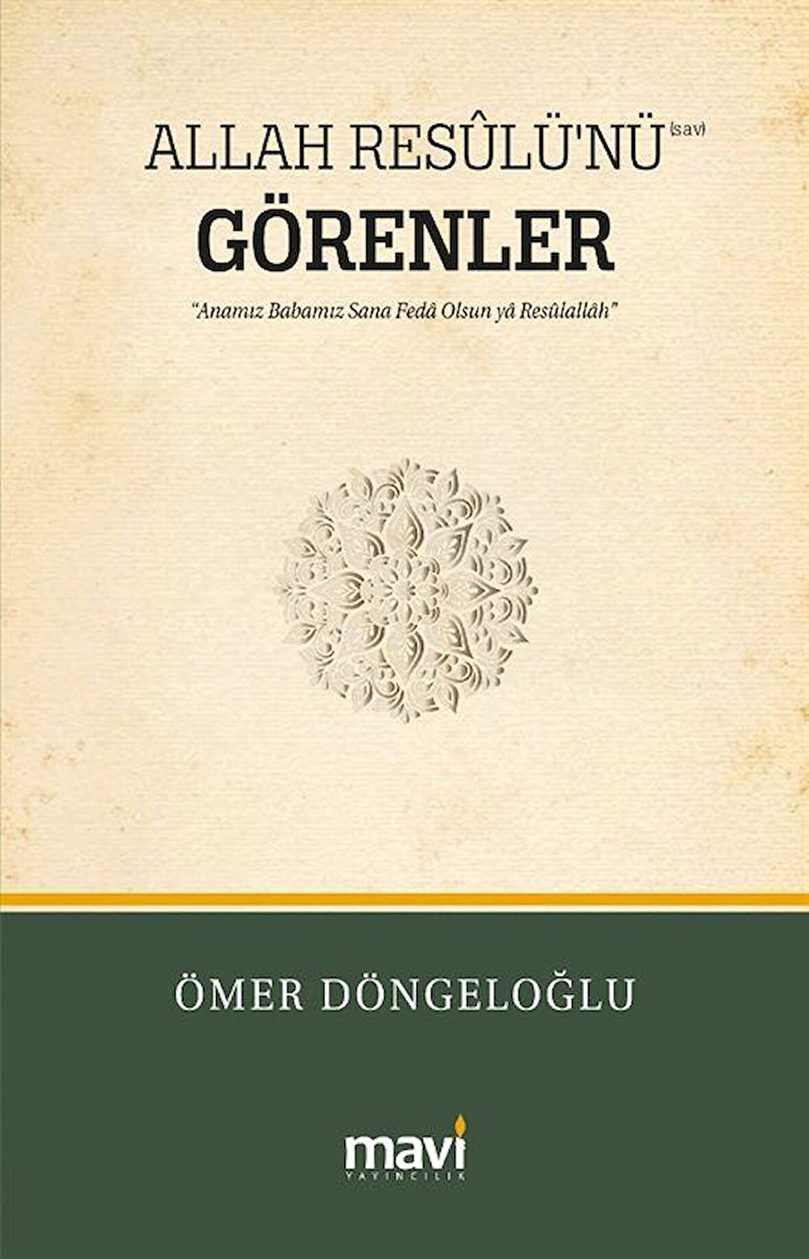 Allah Resûlü'nü (s.a.v) Görenler / Ömer Döngeloğlu