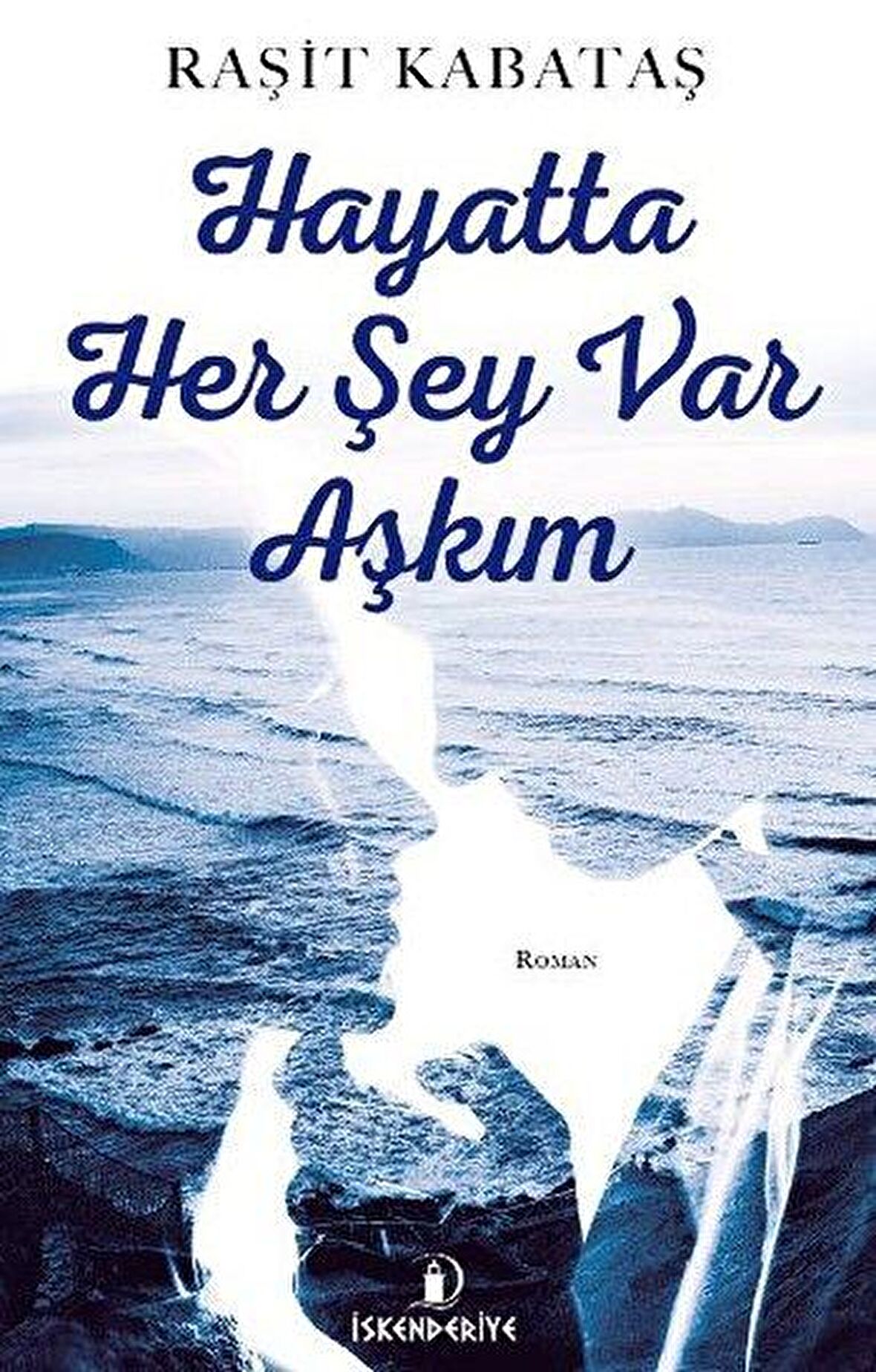 Hayatta Her Şey Var Aşkım