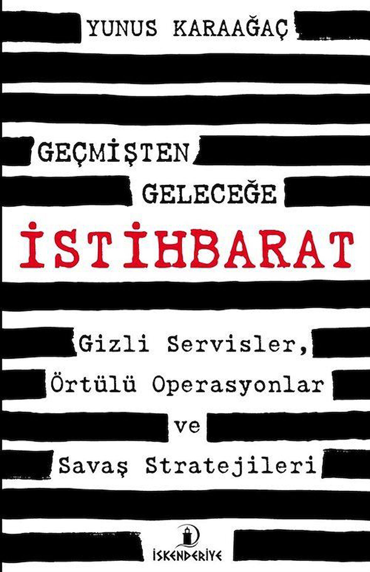 Geçmişten Geleceğe İstihbarat / Yunus Karaağaç