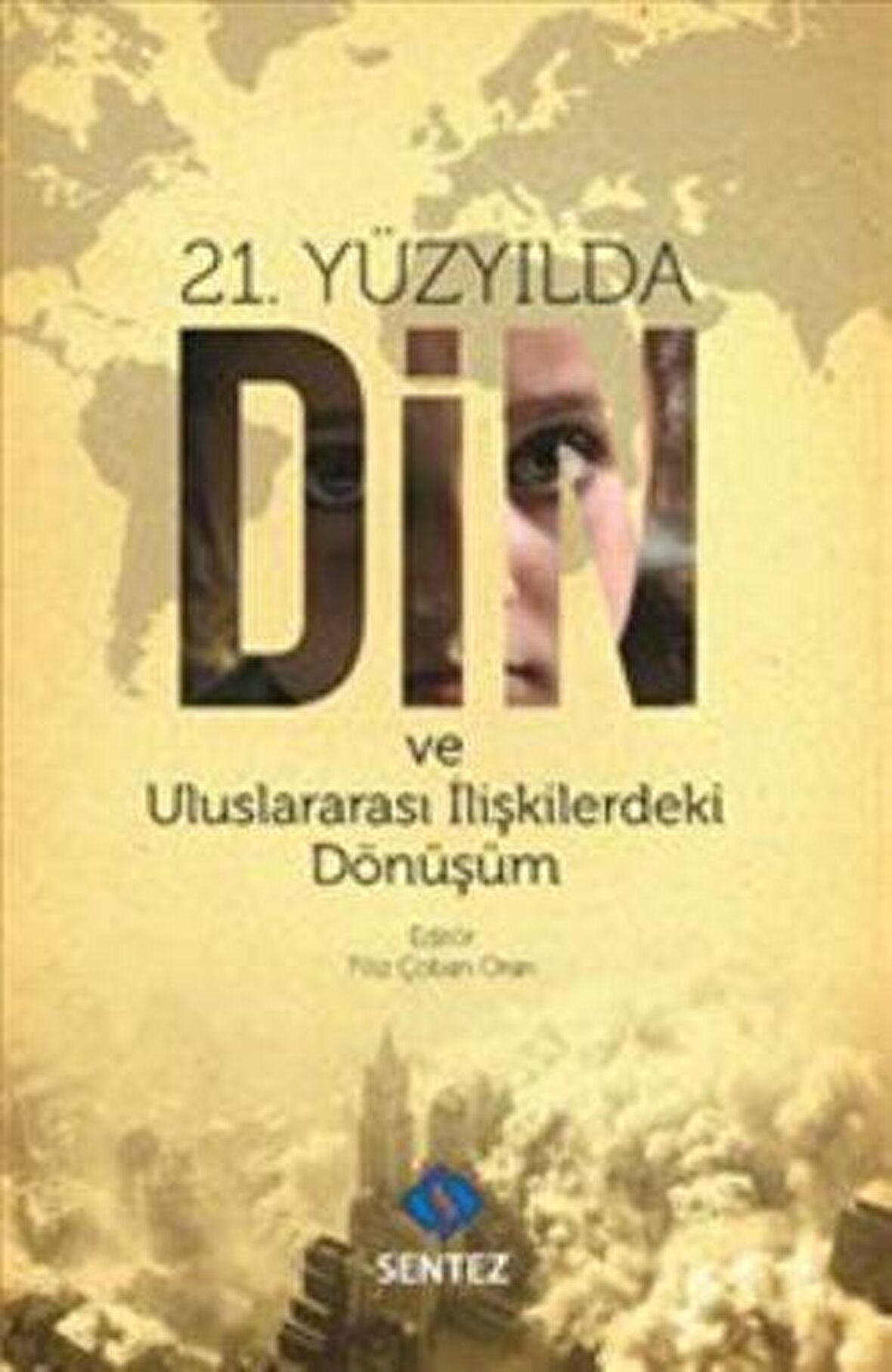 21. Yüzyılda Din ve Uluslararası İlişkilerdeki Dönüşüm