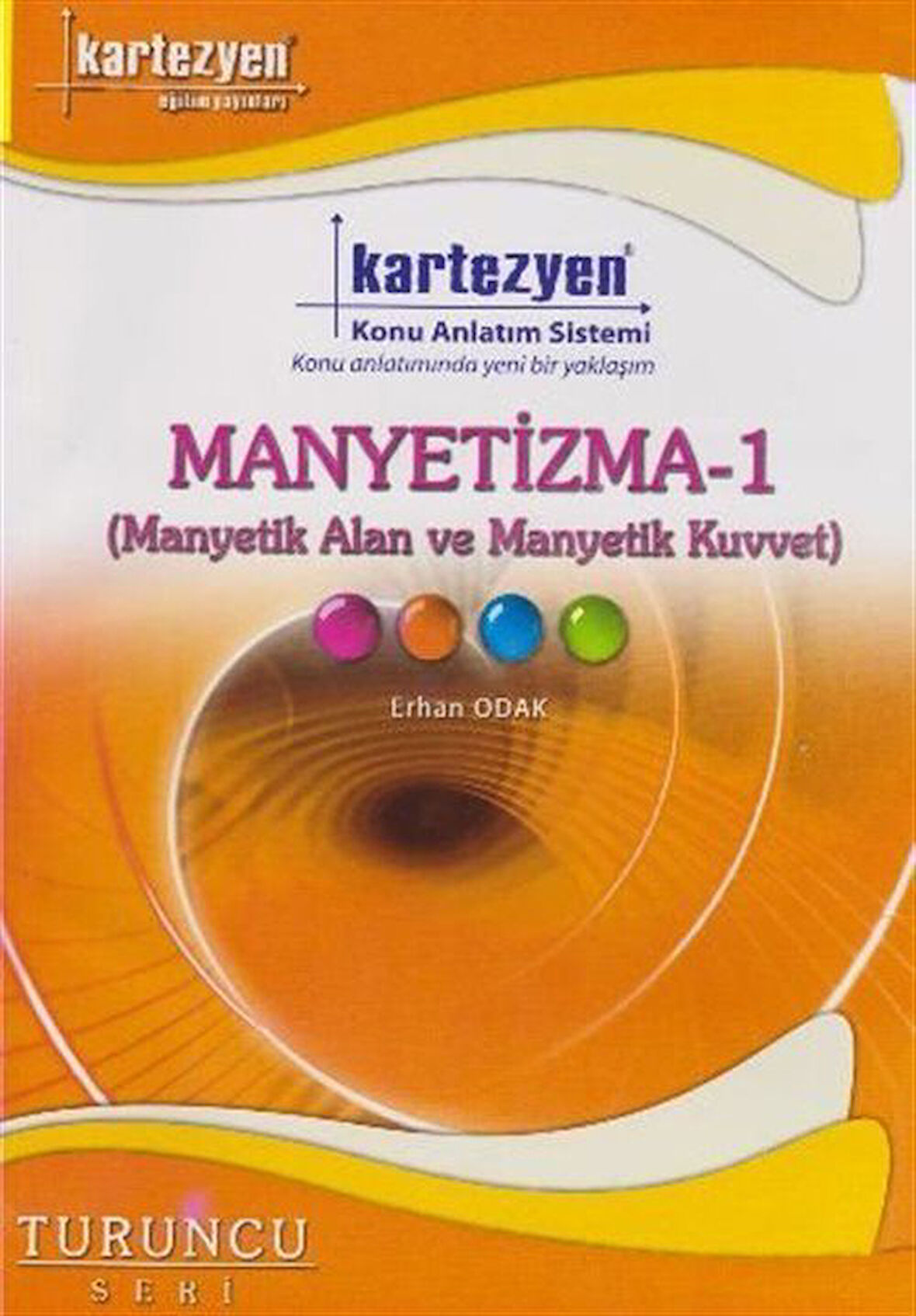 Manyetizma -1 (Manyetik Alan ve Manyetik Kuvvet) / Turuncu Seri / Erhan Odak