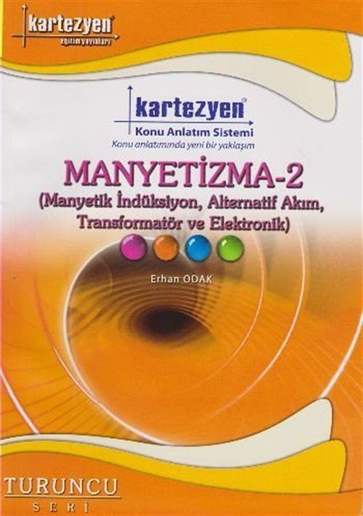 Manyetizma -2 (Manyetik İndüksiyon, Alternatif Akım, Transformatör ve Elektronik) / Turuncu Seri / Erhan Odak