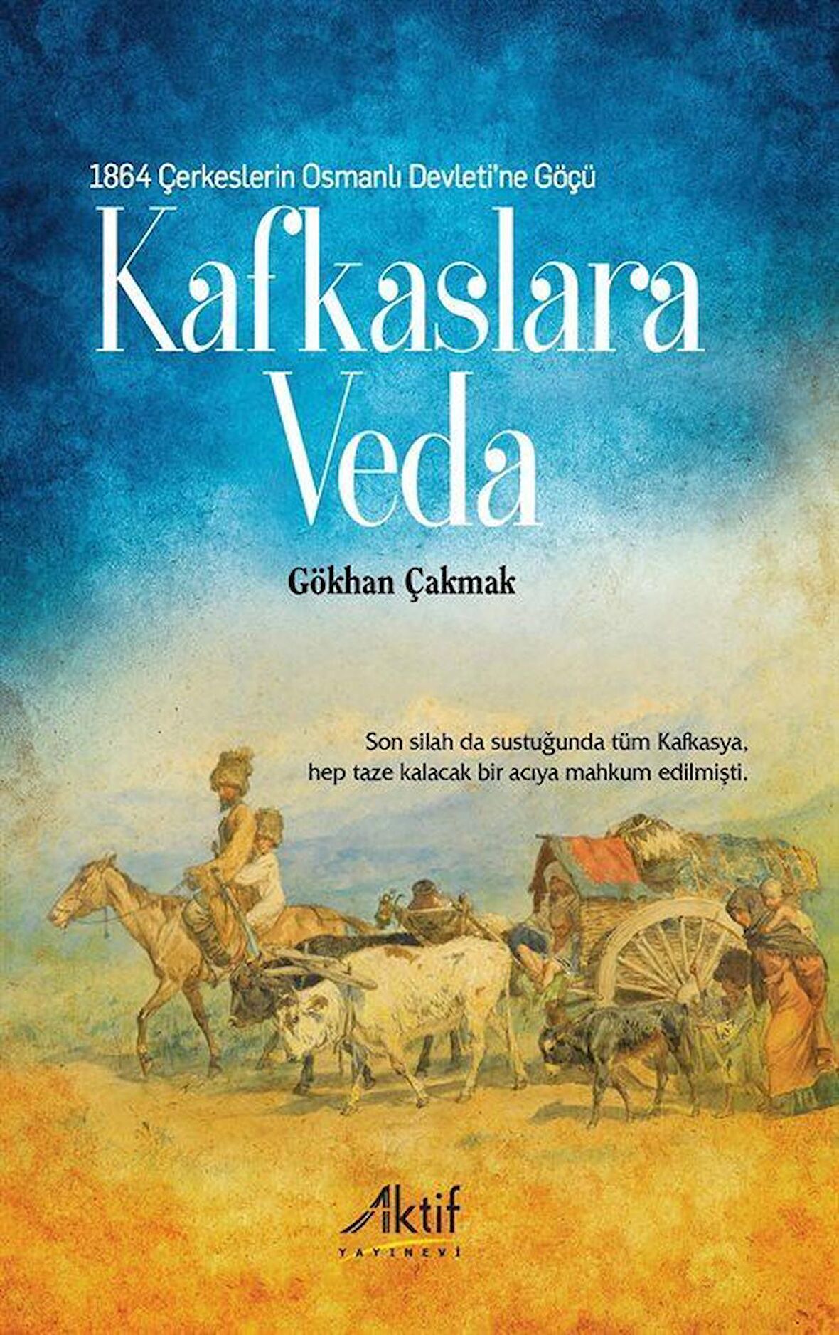 1864 Çerkeslerin Osmanlı Devleti’ne Göçü - Kafkaslara Veda