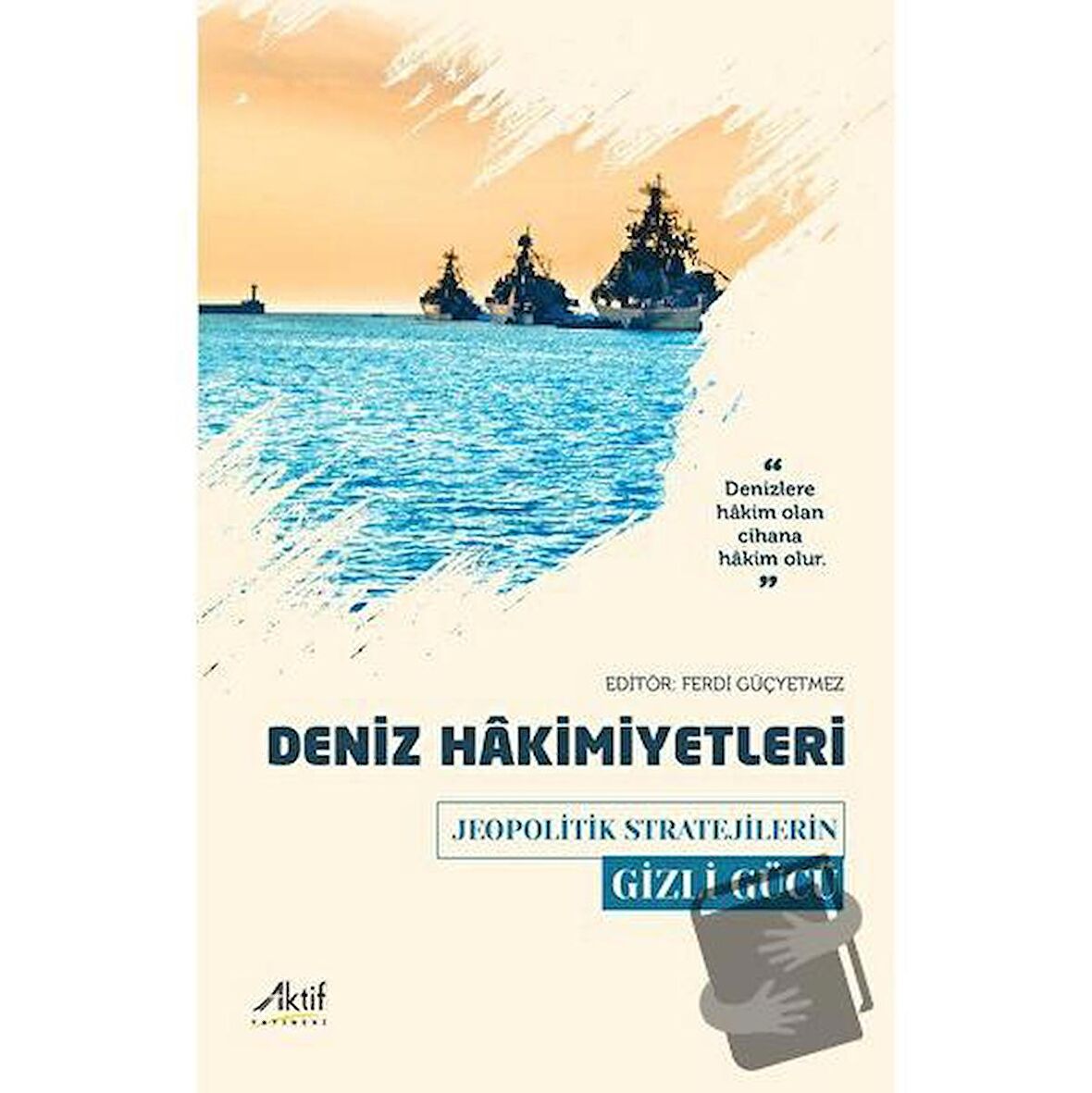 Deniz Hakimiyetleri - Jeopolitik Stratejilerin Gizli Gücü