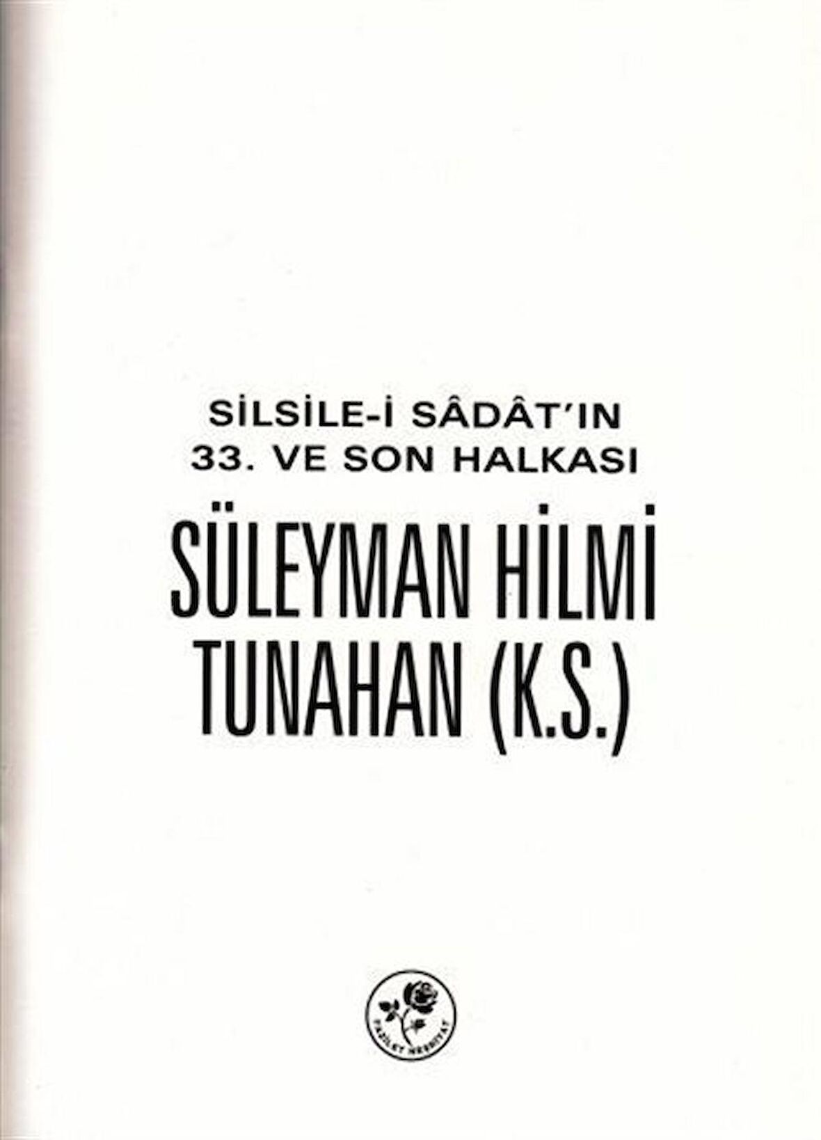 Silsile-i Sadat'ın 33. ve Son Halkası Süleyman Hilmi Tunahan