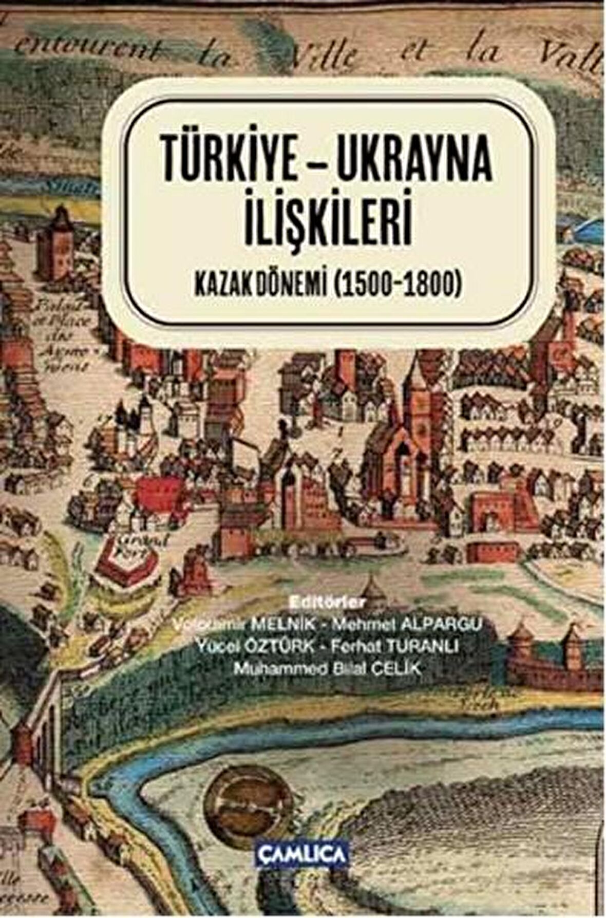 Türkiye-Ukrayna İlişkileri  (Ciltli)  Kazak Dönemi (1500-1800)