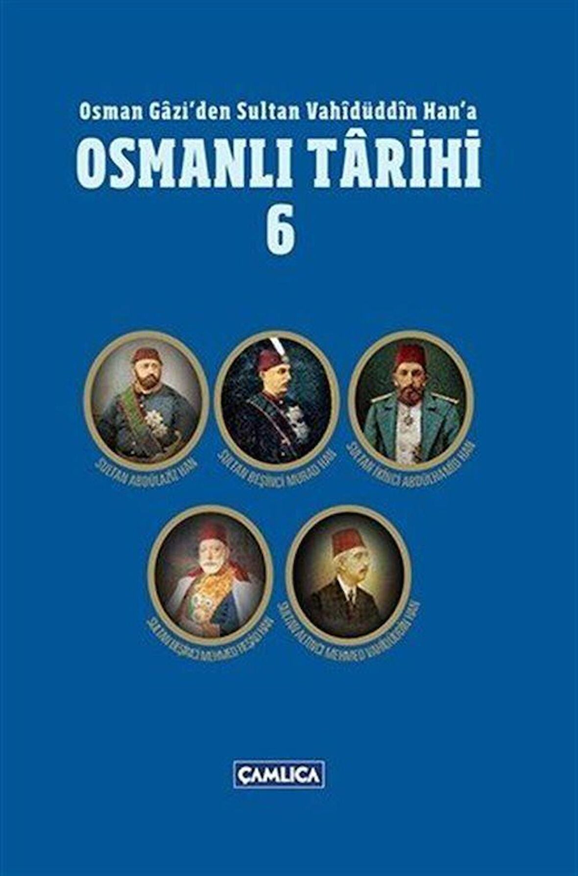 Osman Gazi'den Sultan Vahidüddin Han'a Osmanlı Tarihi 6