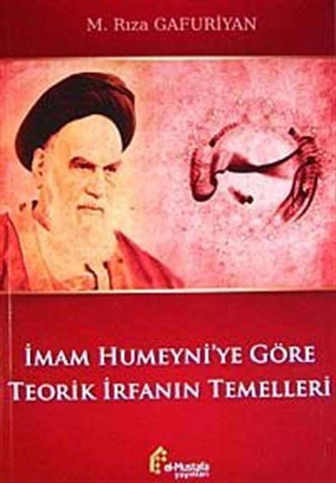 İmam Humeyni'ye Göre Teorik İrfanın Temelleri