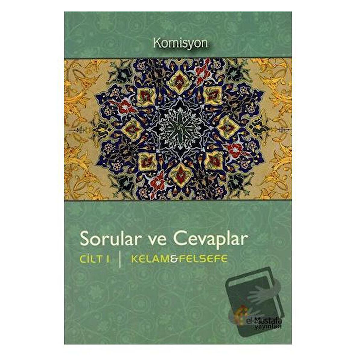 Sorular ve Cevaplar Cilt 1 : Kelam, Felsefe