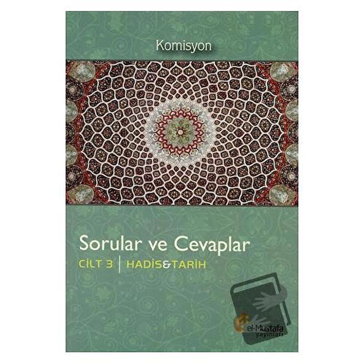 Sorular ve Cevaplar Cilt 3 : Hadis, Tarih