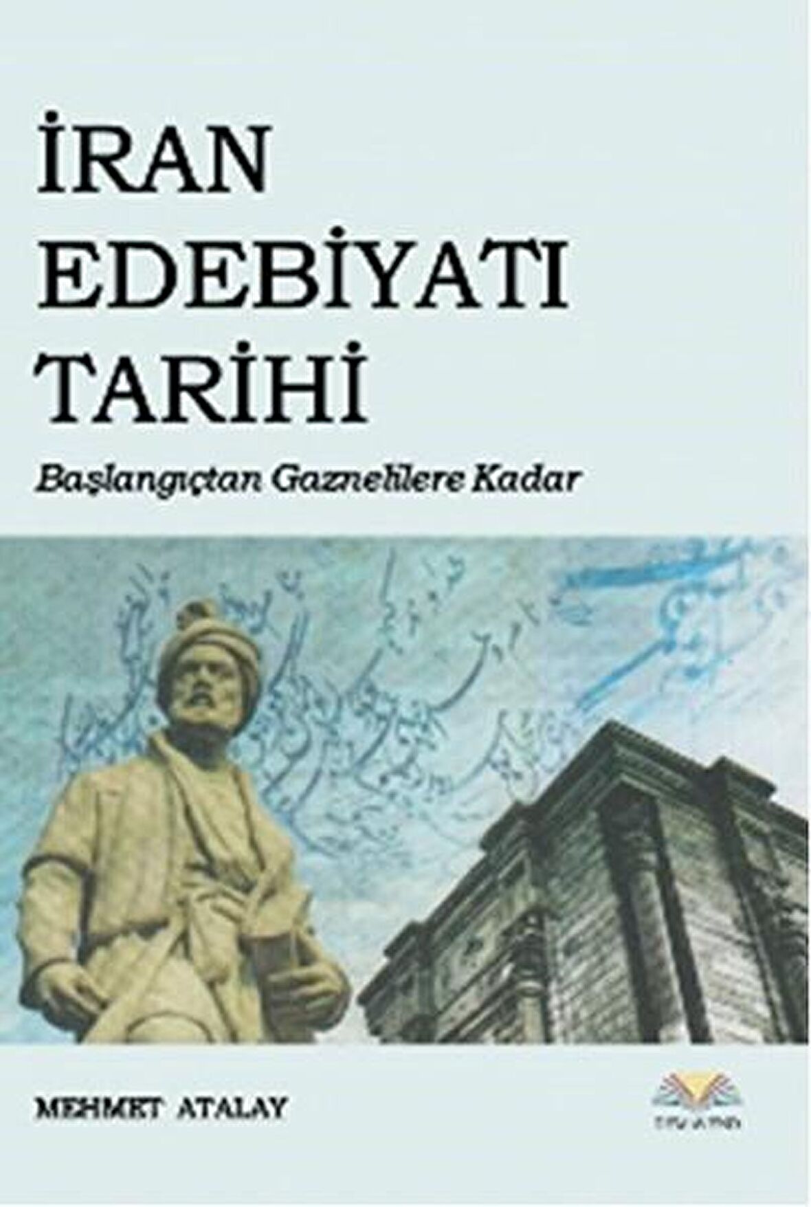 İran Edebiyatı Tarihi  Başlangıçtan Gaznelilere Kadar