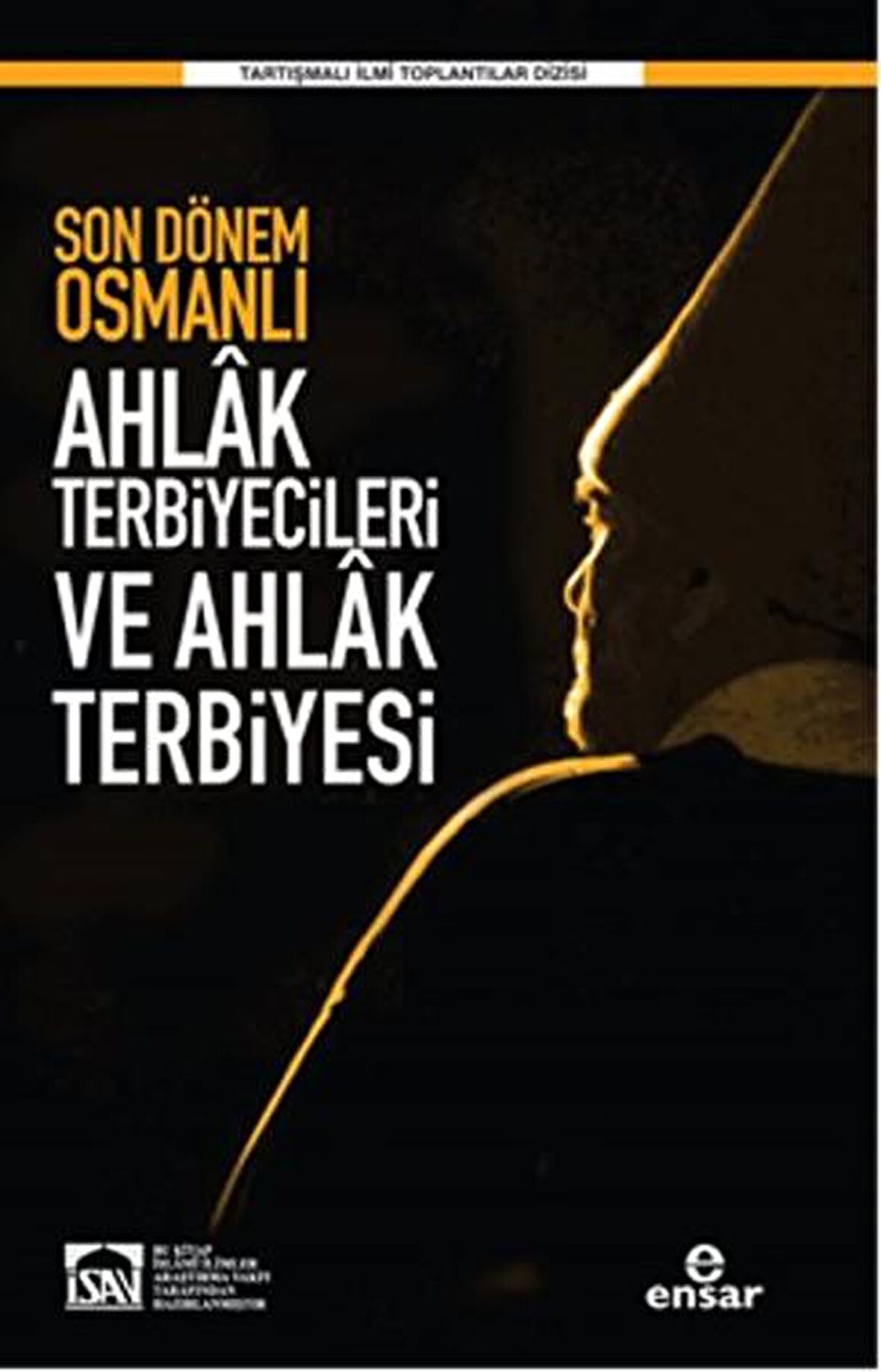Son Dönem Osmanlı Ahlak Terbiyecileri ve Ahlak Terbiyesi