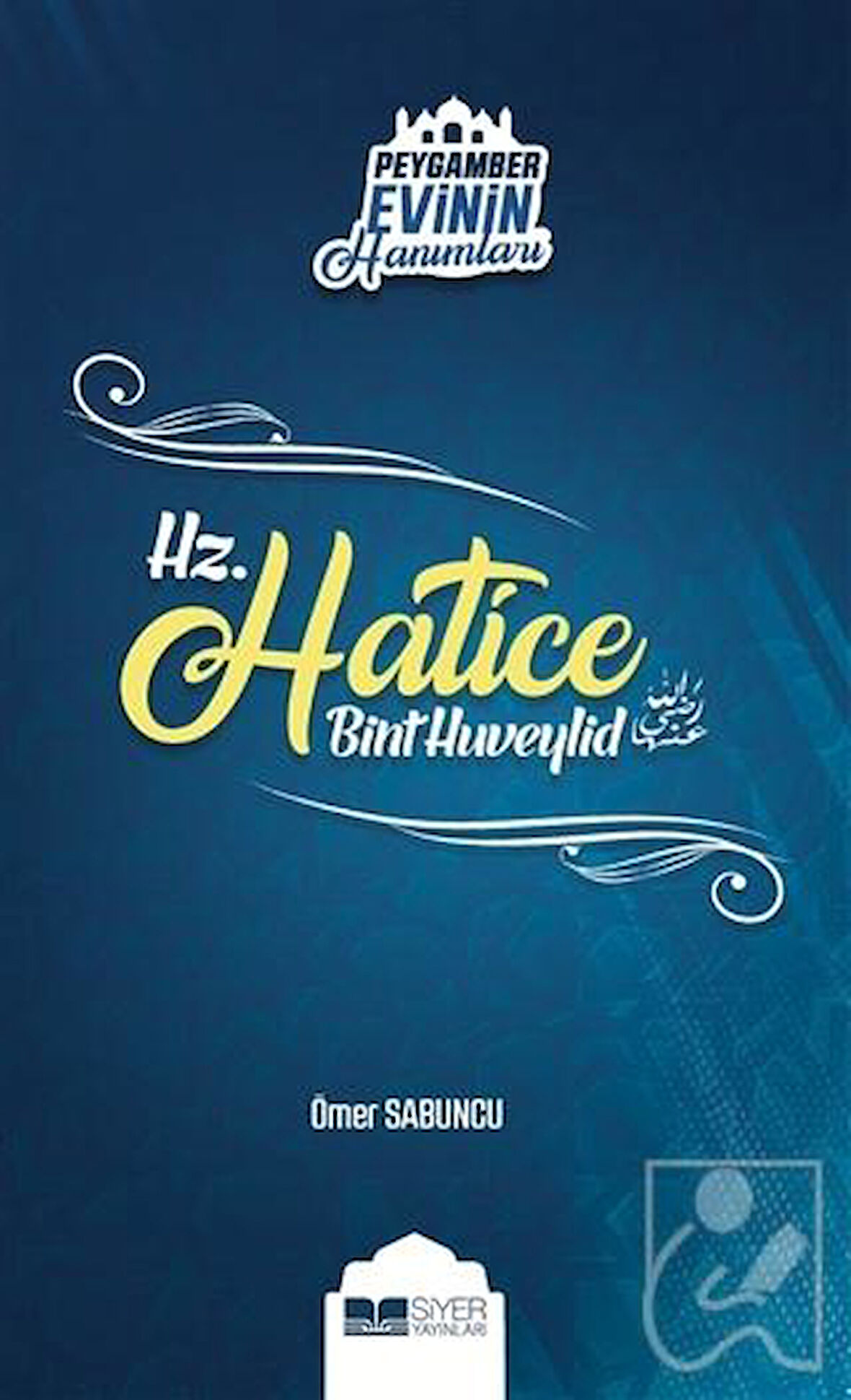 Peygamber Evinin Hanımları - Hz. Hatice Bint Huveylid