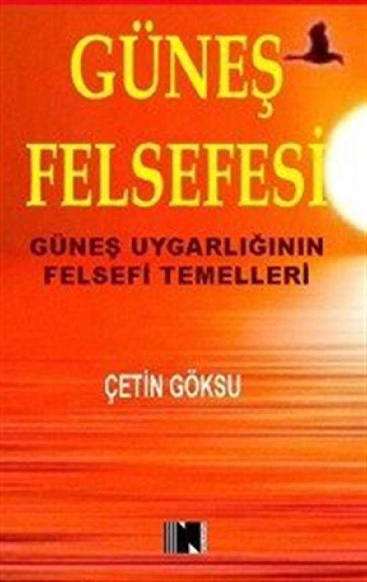 Güneş Felsefesi & Güneş Uygarlığının Felsefi Temelleri / Çetin Göksu