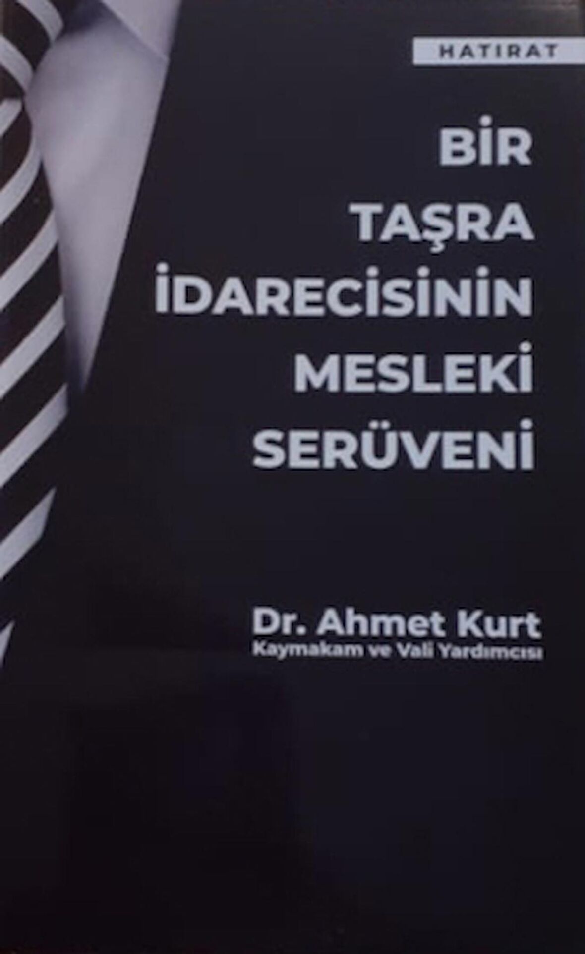 Bir Taşra İdarecisinin Mesleki Serüveni