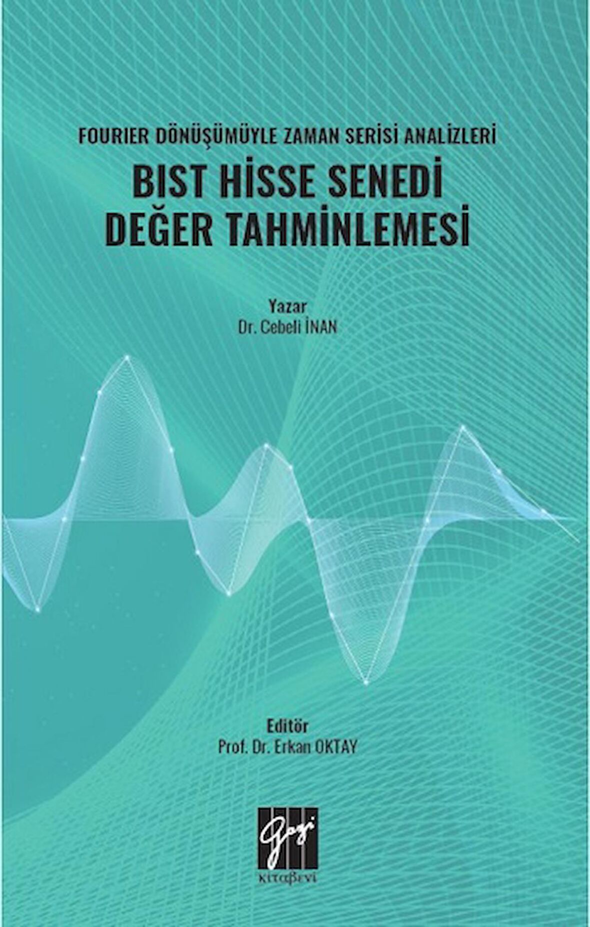 Fourıer Dönüşümüyle Zaman Serisi Analizleri BIST Hisse Senedi Değer Tahminlemesi