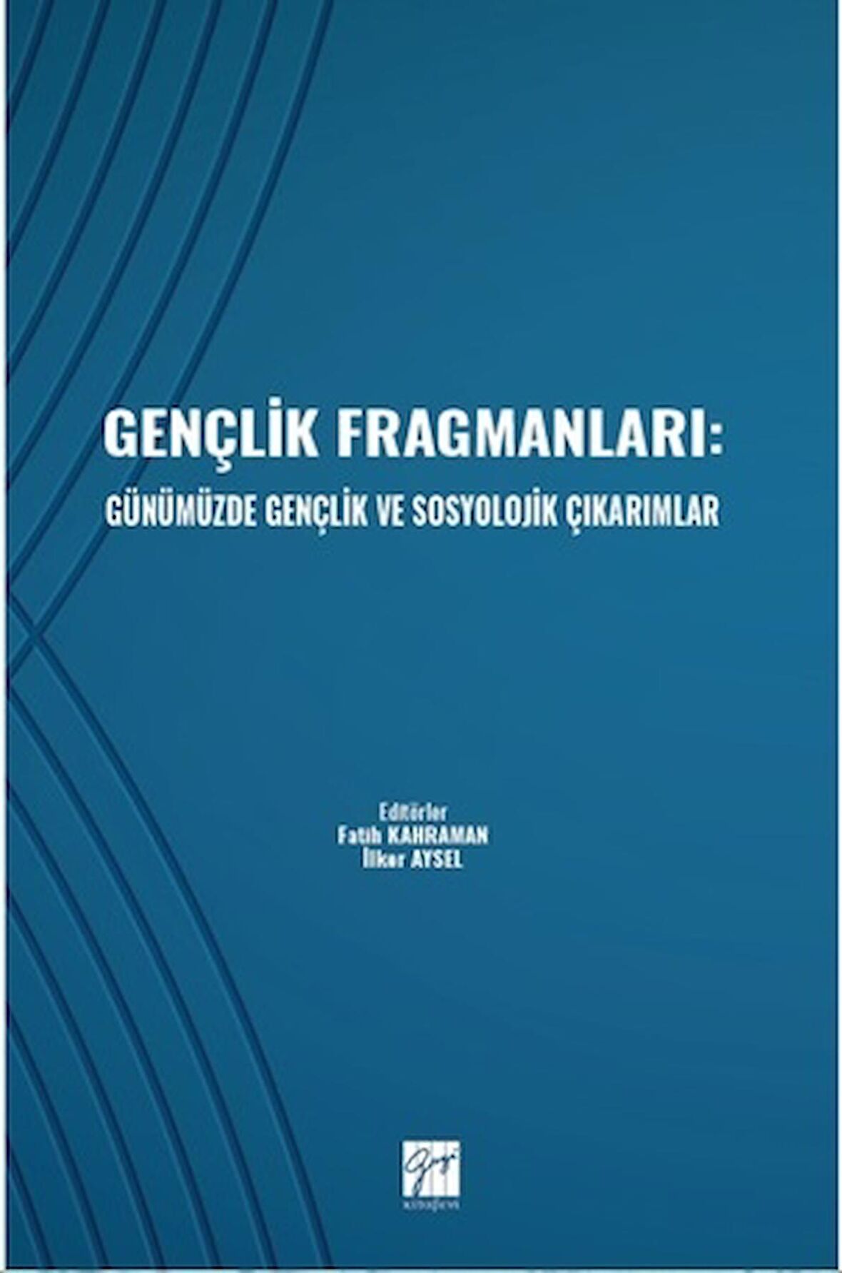 Gençlik Fragmanları: Günümüzde Gençlik ve Sosyolojik Çıkarımlar
