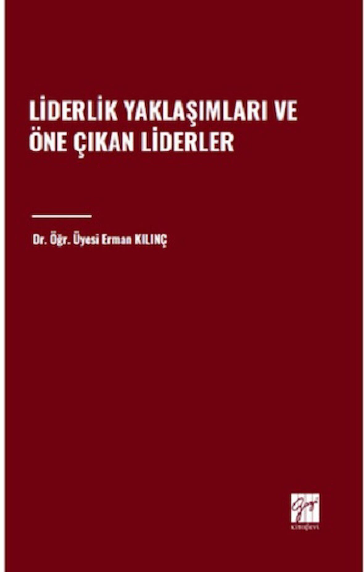 Liderlik Yaklaşımları ve Öne Çıkan Liderler