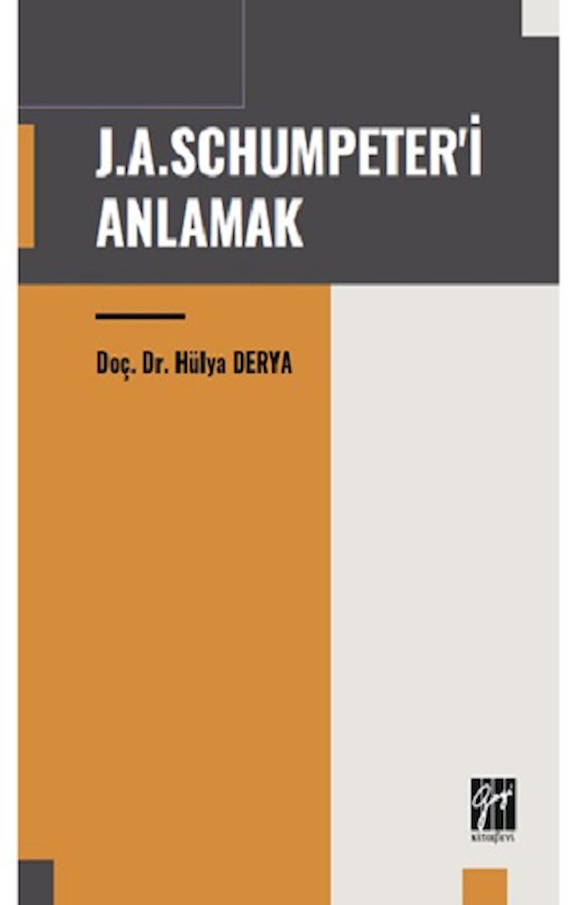 J.A. Schumpeter'i Anlamak / Dr. Hülya Derya