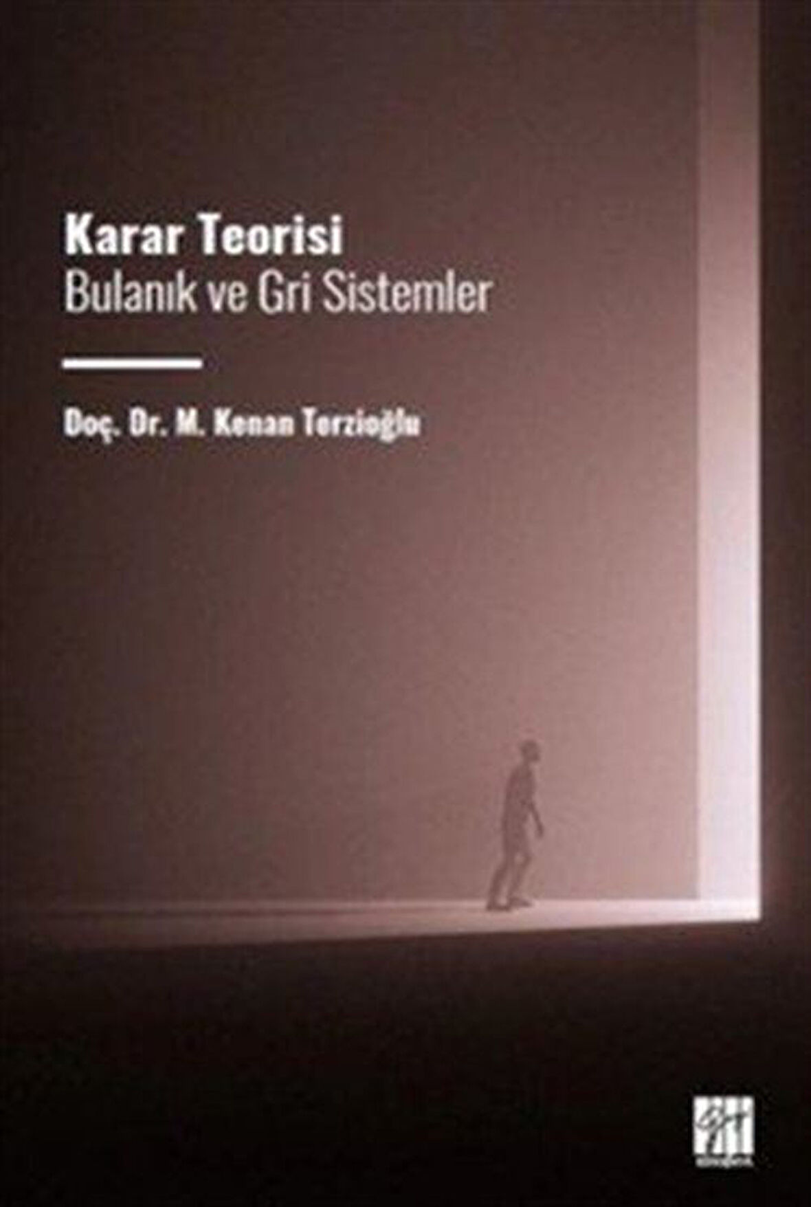 Karar Teorisi Bulanık ve Gri Sistemler / M. Kenan Terzioğlu