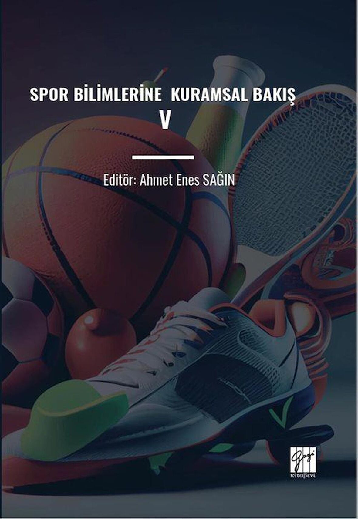 Spor Bilimlerine Kuramsal Bakış V / Ahmet Enes Sağın