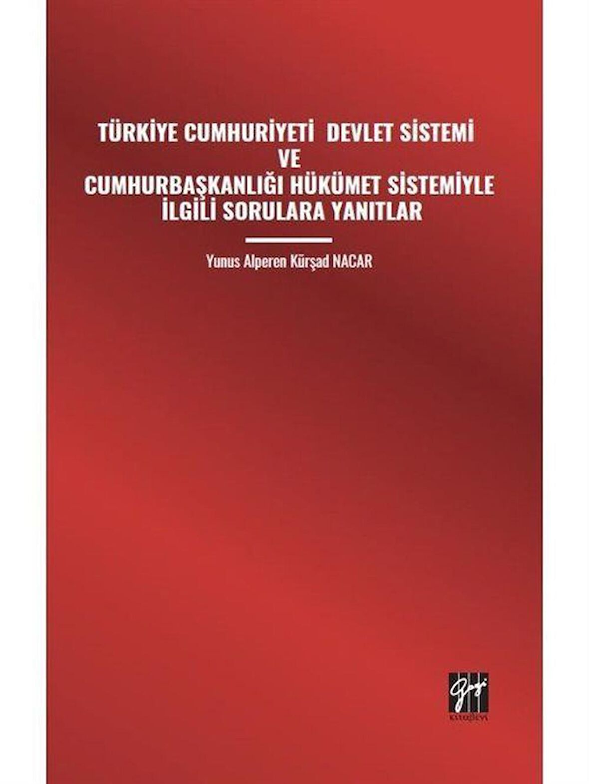 Türkiye Cumhuriyeti Devlet Sistemi ve Cumhurbaşkanlığı Hükümet Sistemiyle İlgili Sorulara Yanıtlar