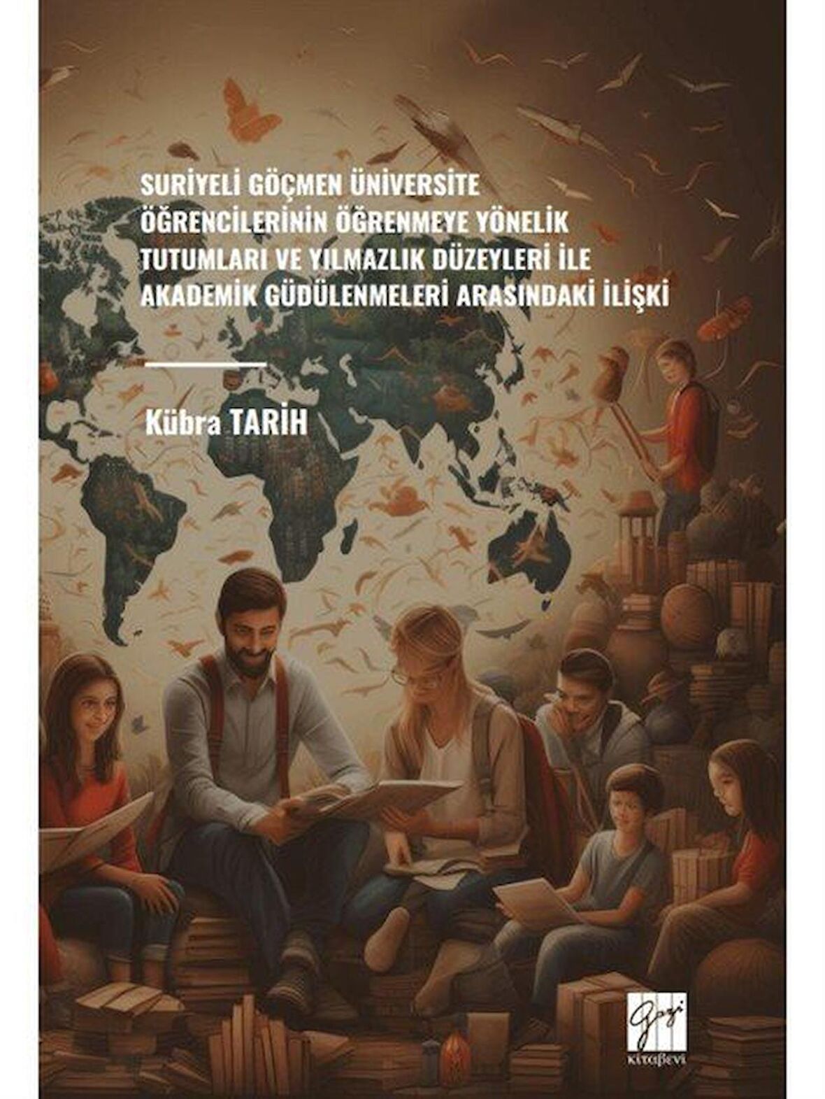 Suriyeli Göçmen Üniversite Öğrencilerinin Öğrenmeye Yönelik Tutumları ve Yılmazlık Düzeyleri İle Akademik Güdülenmeleri Arasındaki İlişki / Kübra Tarih