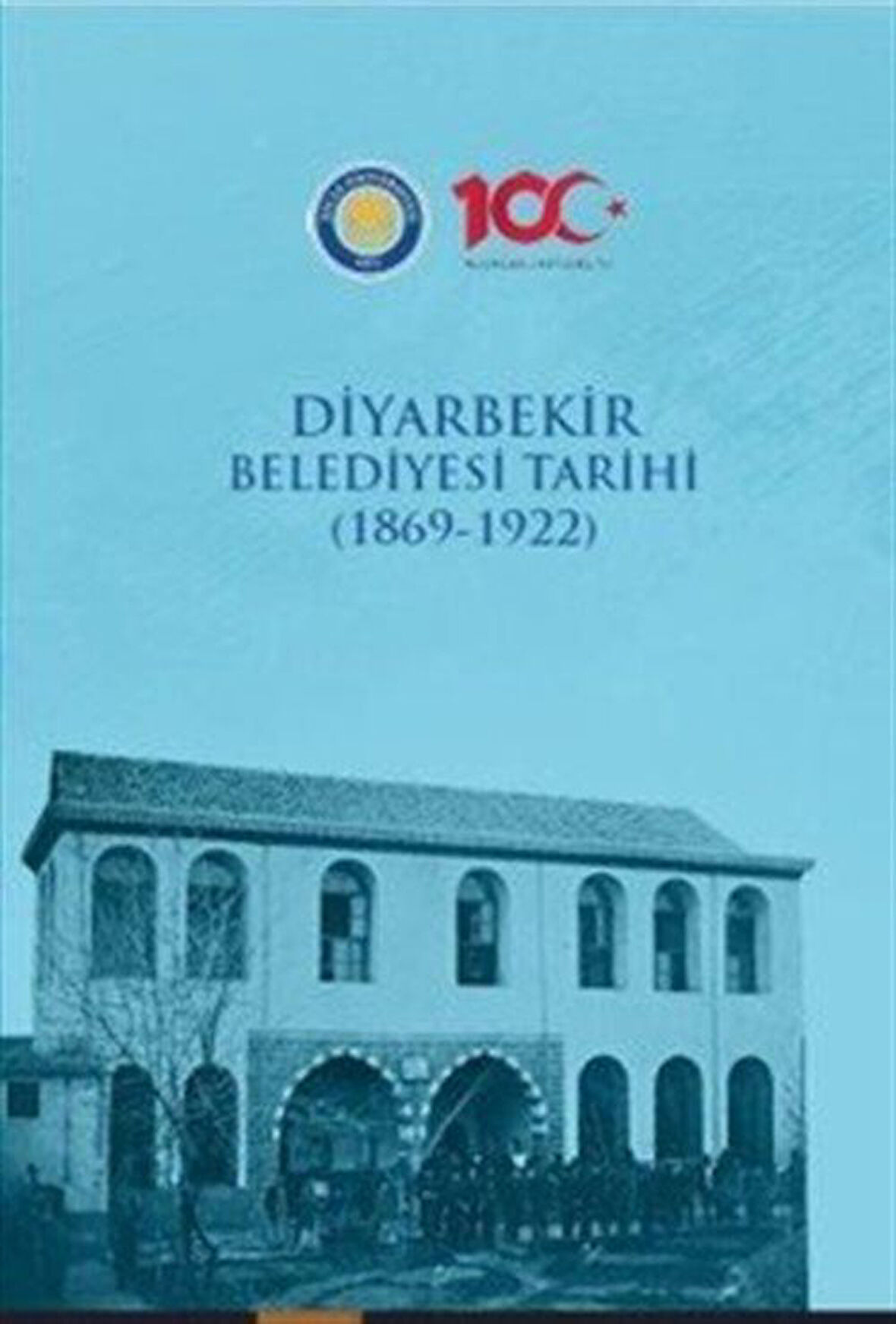 Diyarbekir Belediyesi Tarihi (1869-1922) / Serhat Aras Tuna