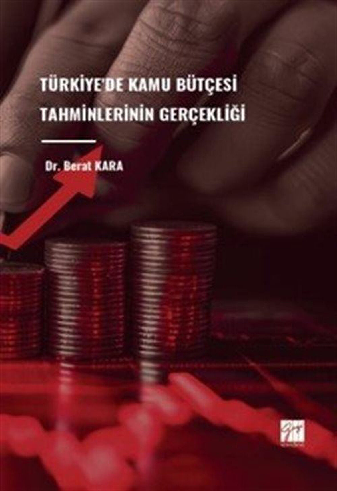 Türkiye'de Kamu Bütçesi Tahminlerinin Gerçekliği / Dr. Berat Kara