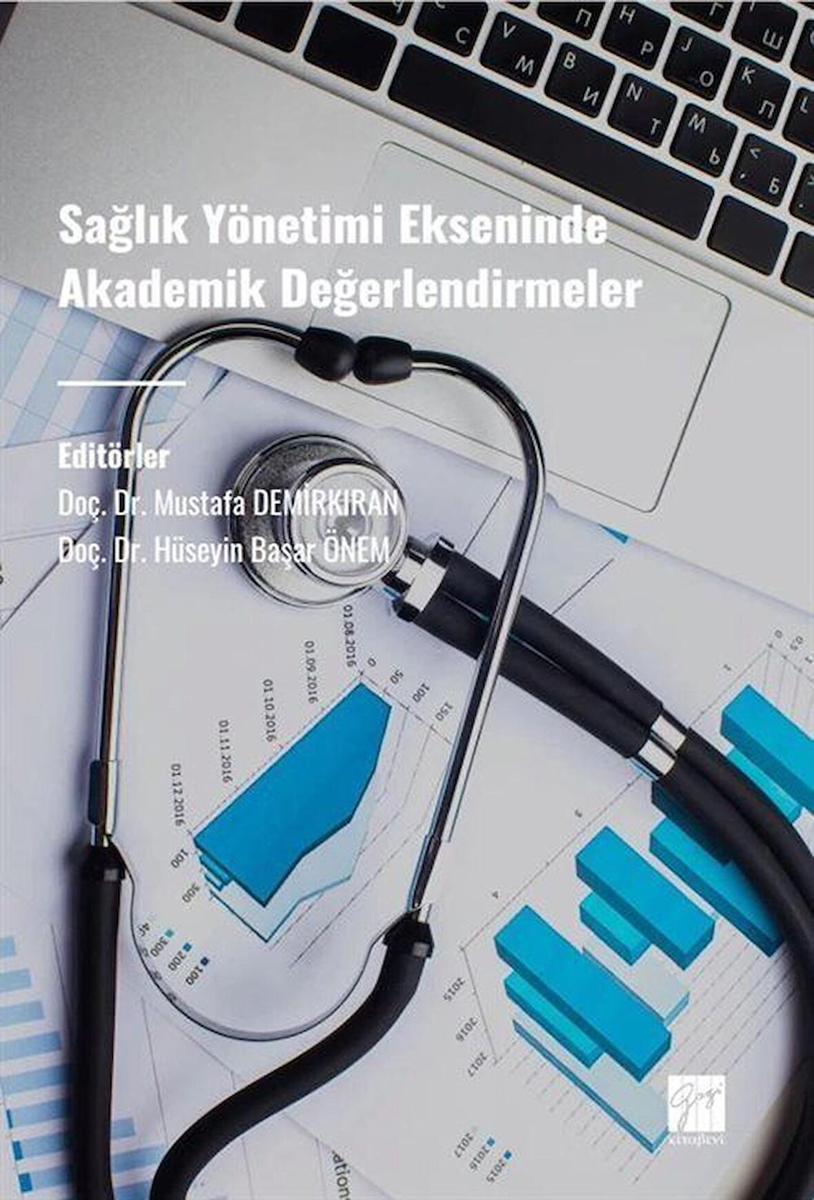 Sağlık Yönetimi Ekseninde Akademik Değerlendirmeler / Dr. Öğr. Üyesi Hüseyin Başar Önem
