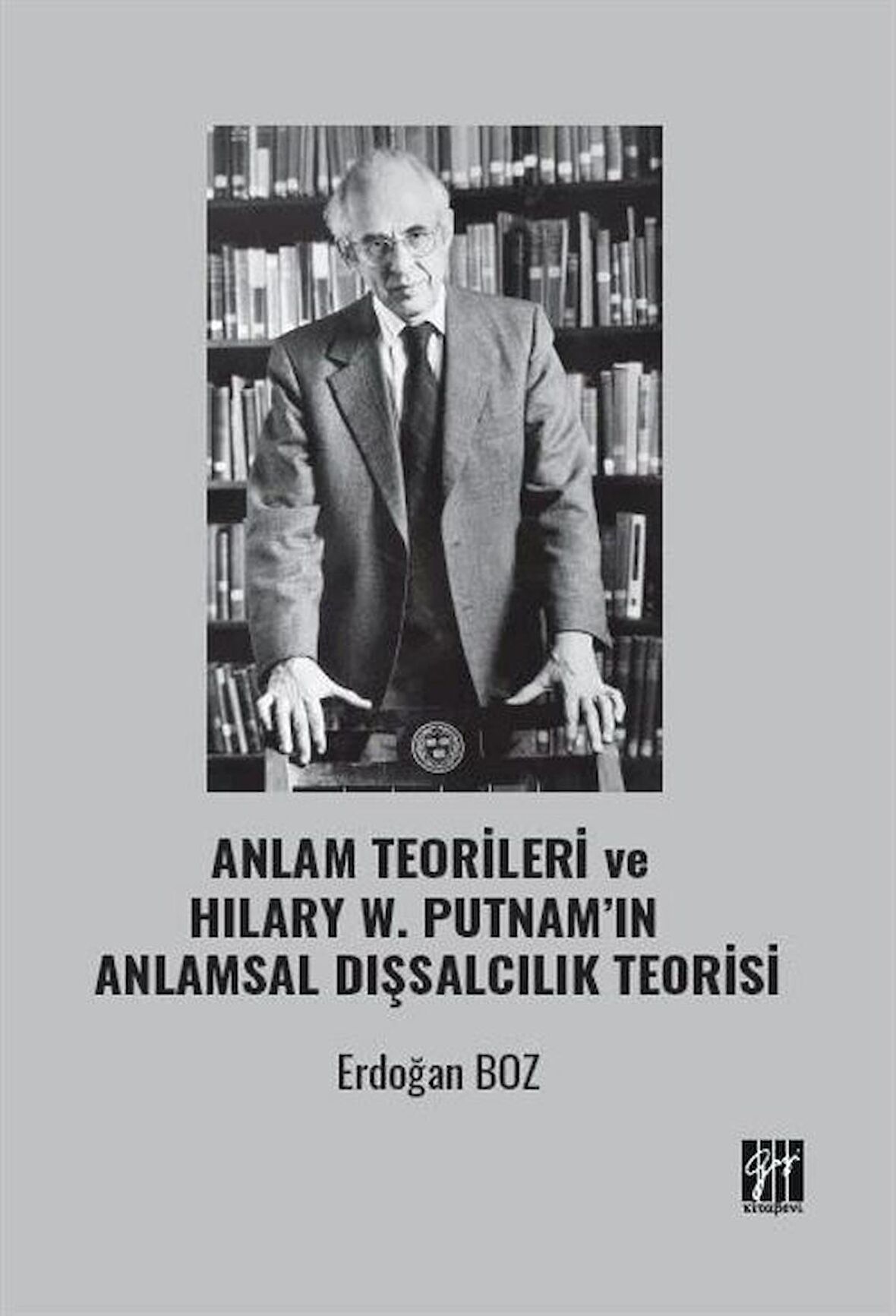 Anlam Teorileri ve Hılary W. Putnam’ın Anlamsal Dışsalcılık Teorisi
