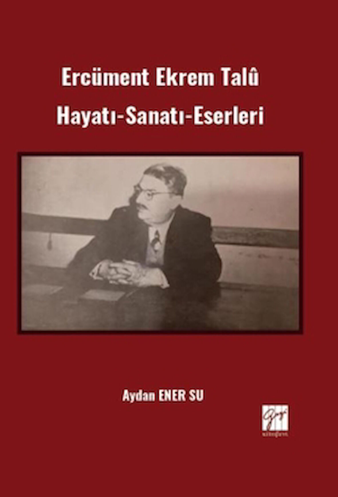 Ercüment Ekrem Talû Hayatı-Sanatı-Eserleri