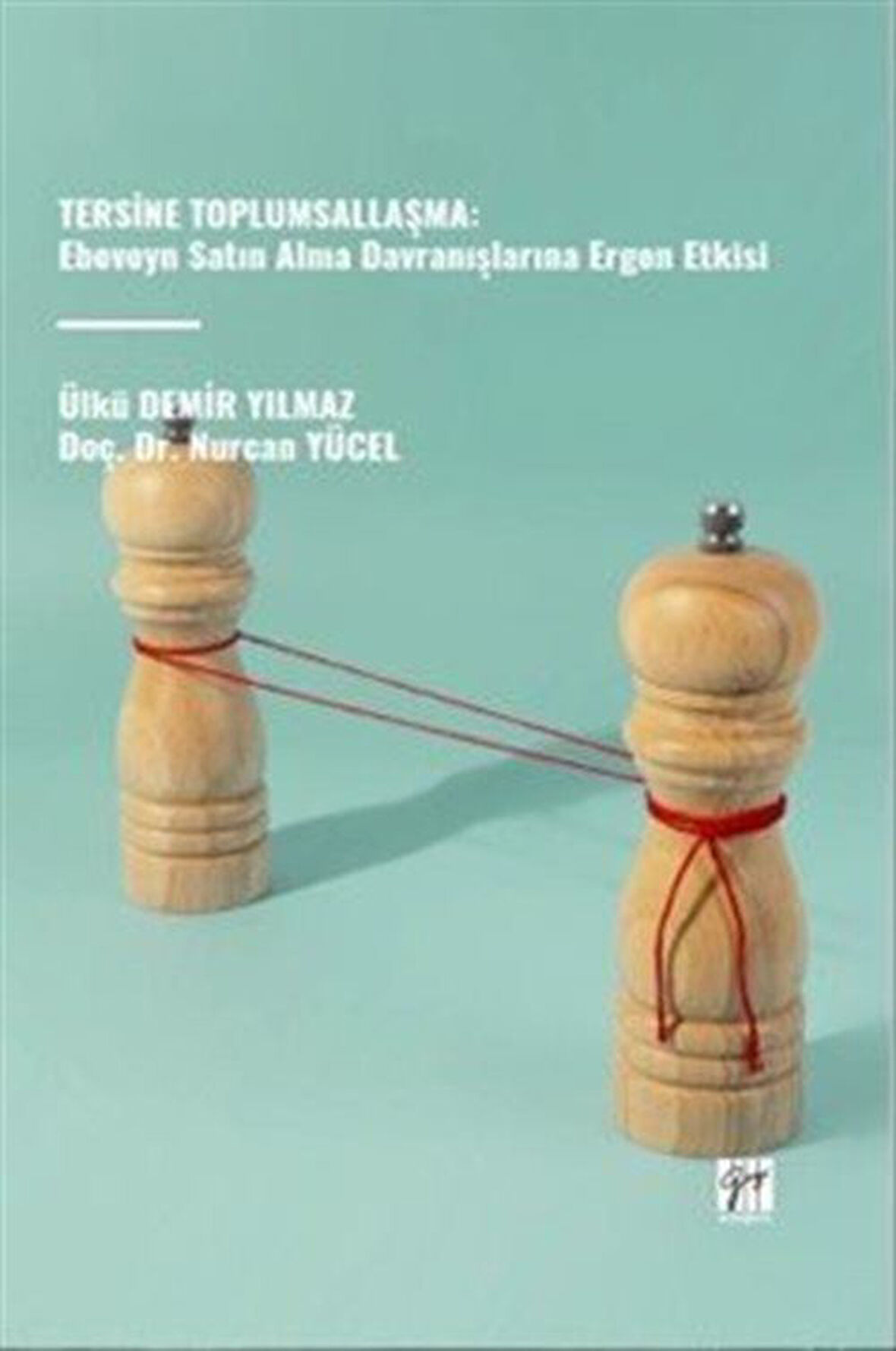 Tersine Toplumsallaşma: Ebeveyn Satın Alma Davranışlarına Ergen Etkisi / Nurcan Yücel