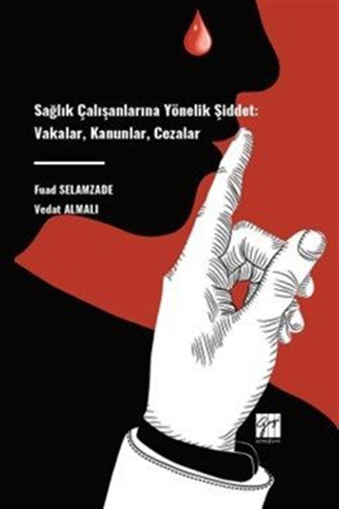 Sağlık Çalışanlarına Yönelik Şiddet: Vakalar, Kanunlar, Cezalar / Fuad Selamzade
