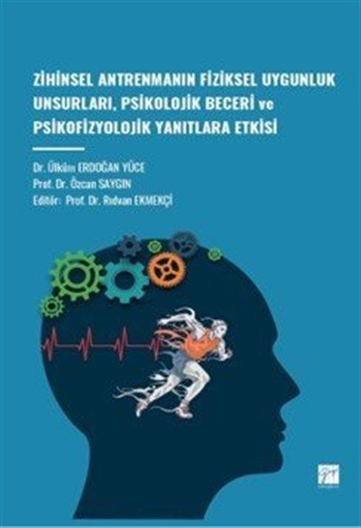 Zihinsel Antrenmanın Fiziksel Uygunluk Unsurları, Psikolojik Beceri Ve Psikofizyolojik Yanıtlara Etkisi / Prof. Dr. Özcan Saygın