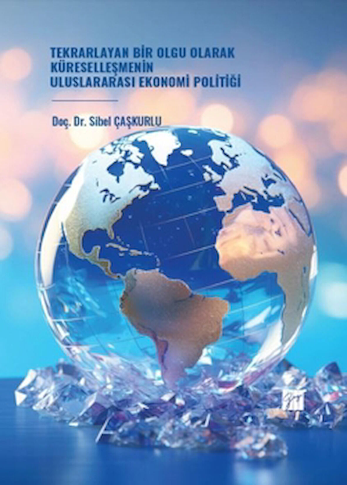 Tekrarlayan Bir Olgu Olarak Küreselleşmenin Uluslararası Ekonomi Politiği