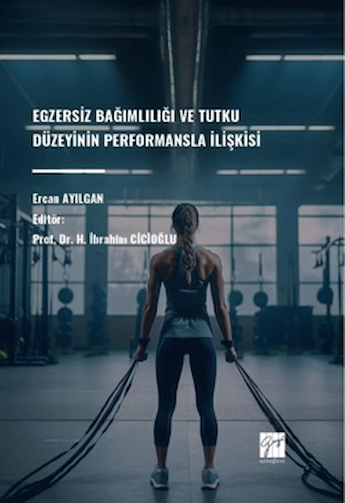 Egzersiz Bağımlılığı Ve Tutku Düzeyinin Performansla İlişkisi