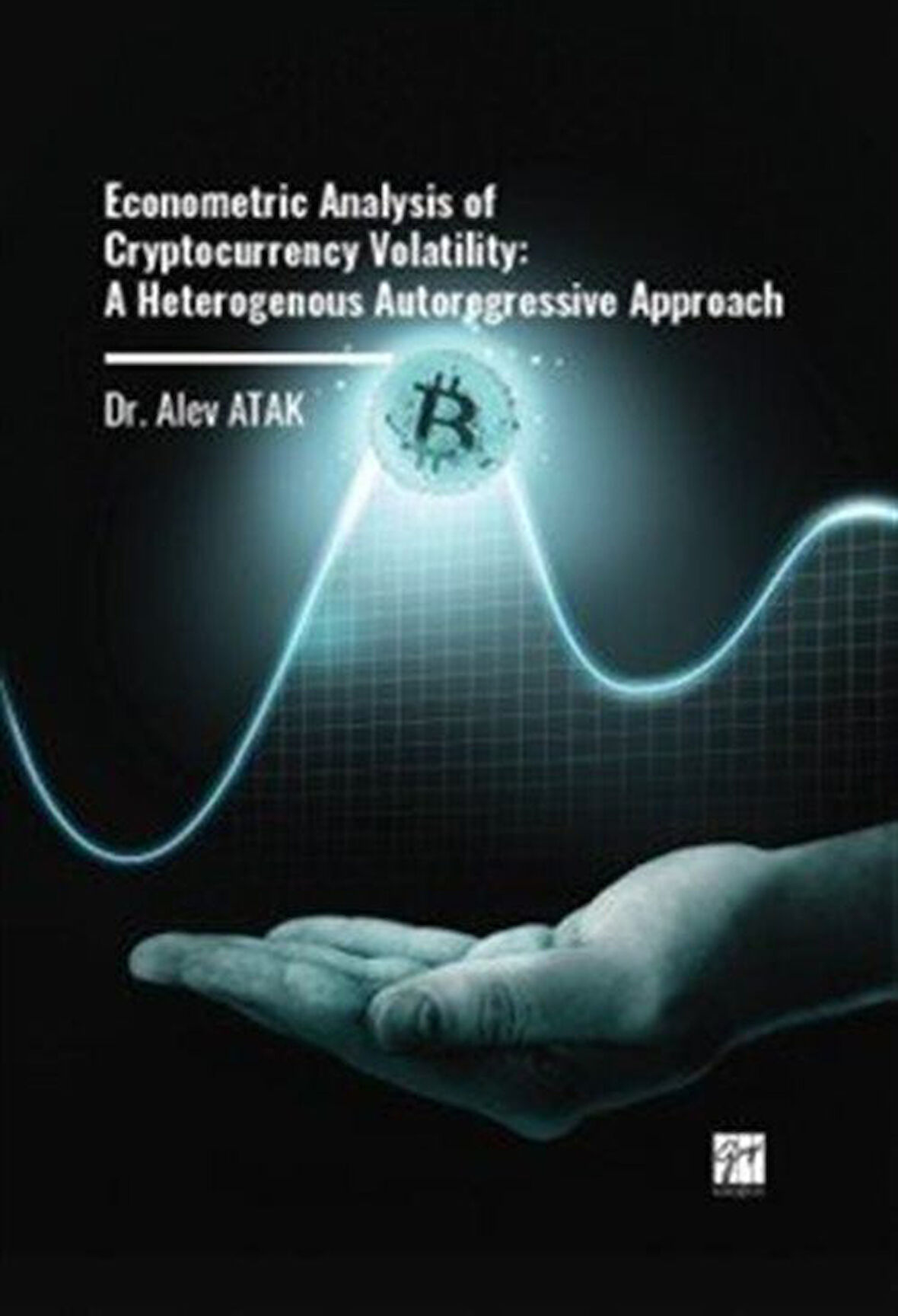 Econometric Analysis Of Cryptocurrency Volatility: A Heterogenous Autoregressive Approach / Dr. Alev Atak