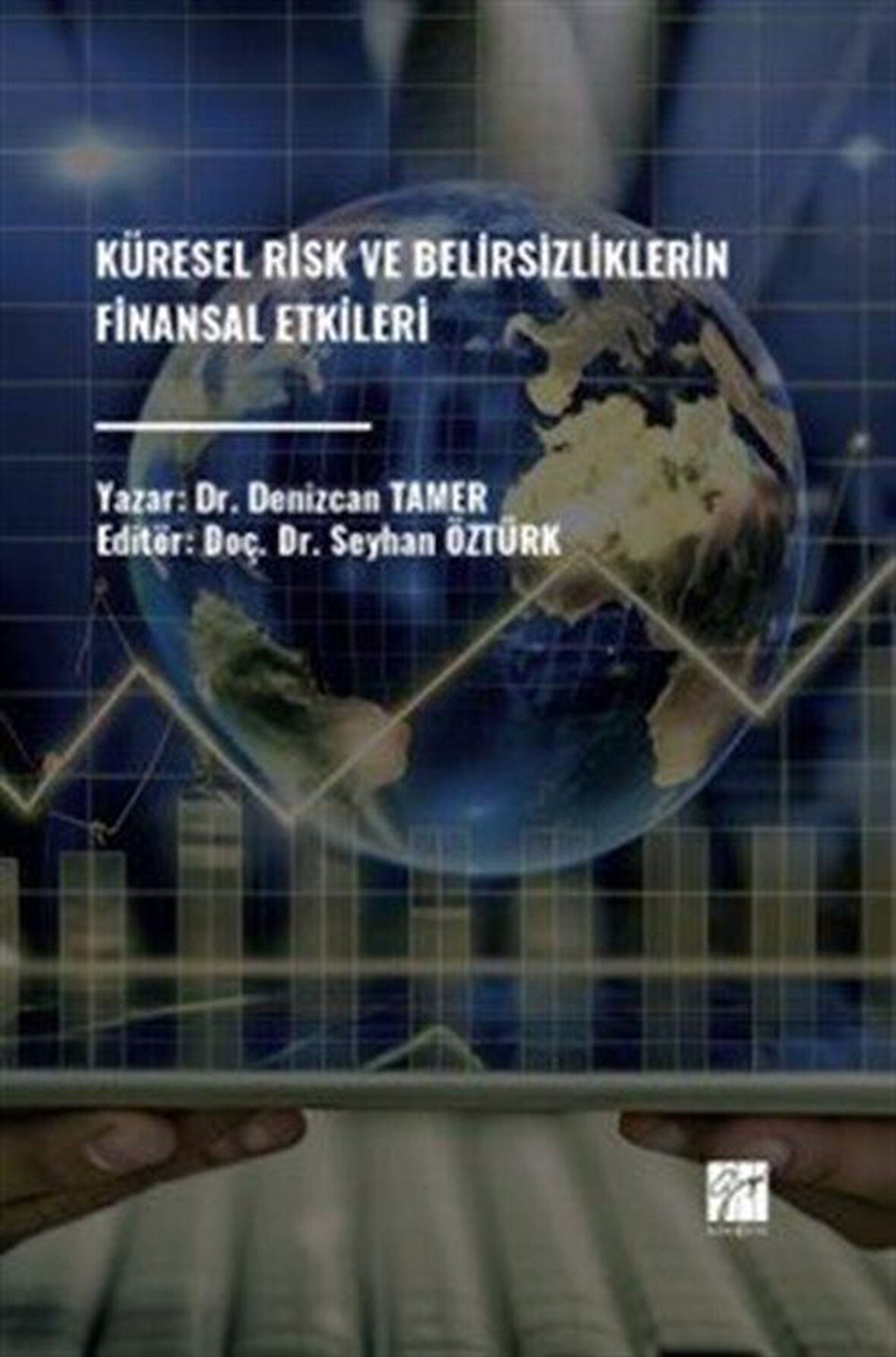 Küresel Risk ve Belirsizliklerin Finansal Etkileri / Dr. Denizcan Tamer
