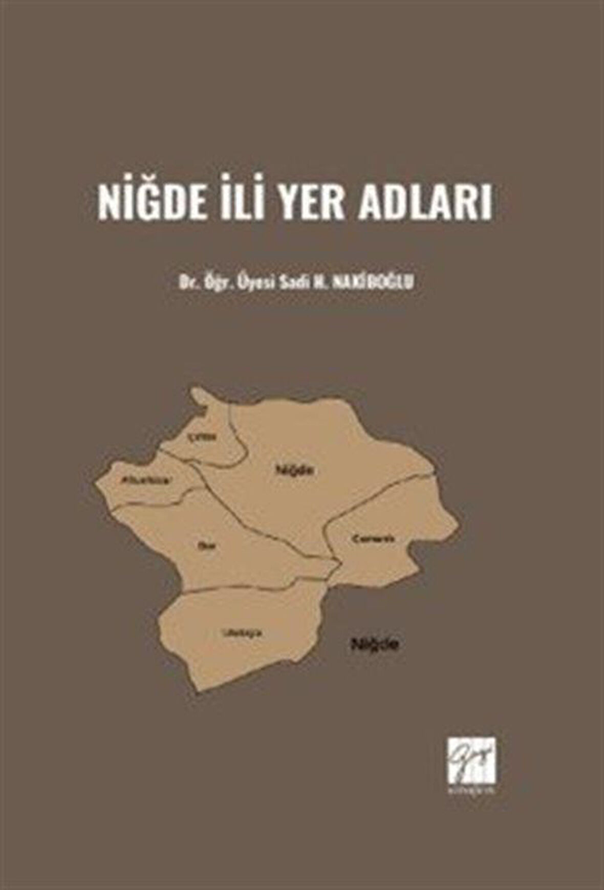 Niğde İli Yer Adları / Dr. Öğr. Üyesi Sadi H. Nakiboğlu