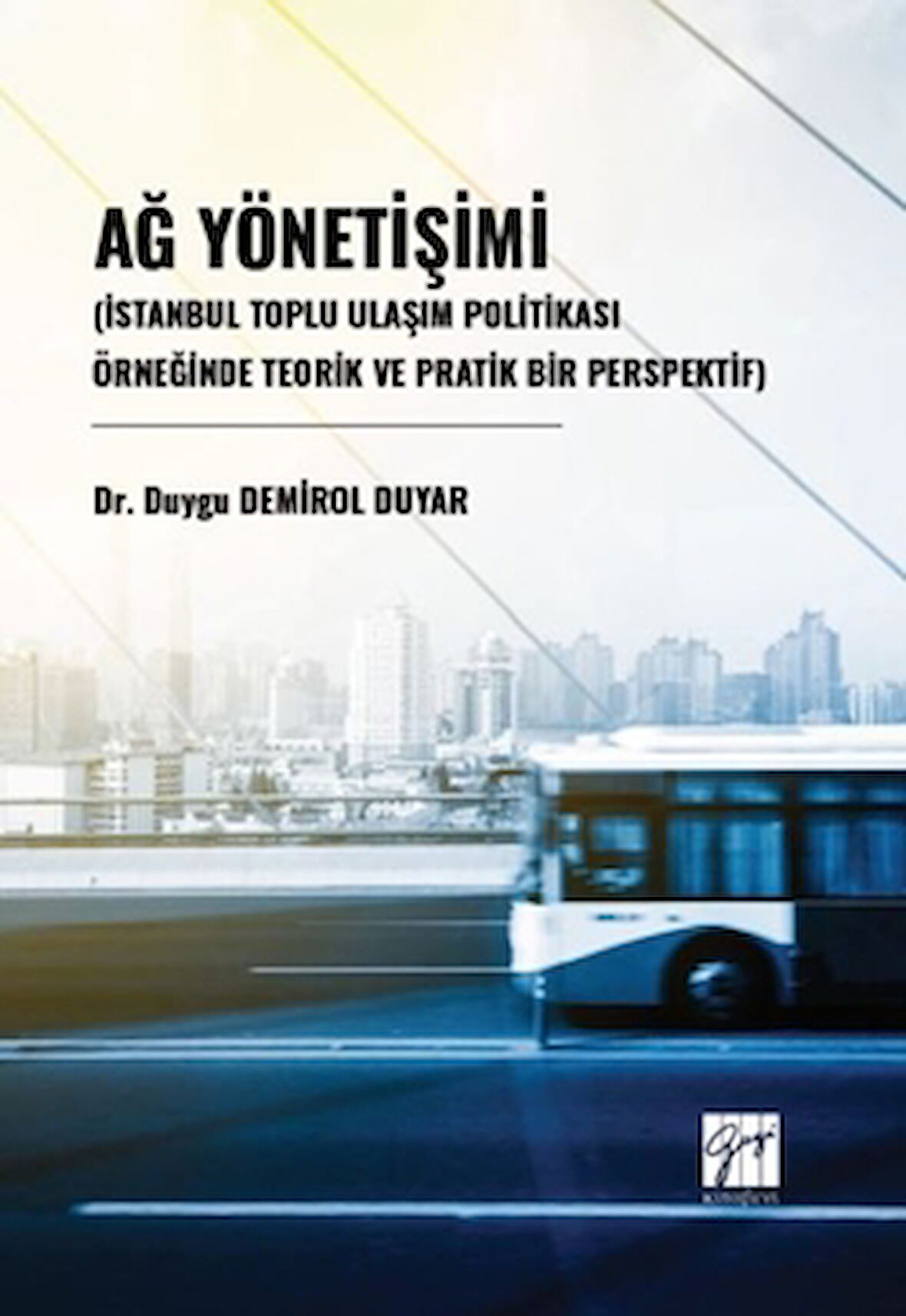 Ağ Yönetişimi (İstanbul Toplu Ulaşım Politikası Örneğinde Teorik Ve Pratik Bir Perspektif)